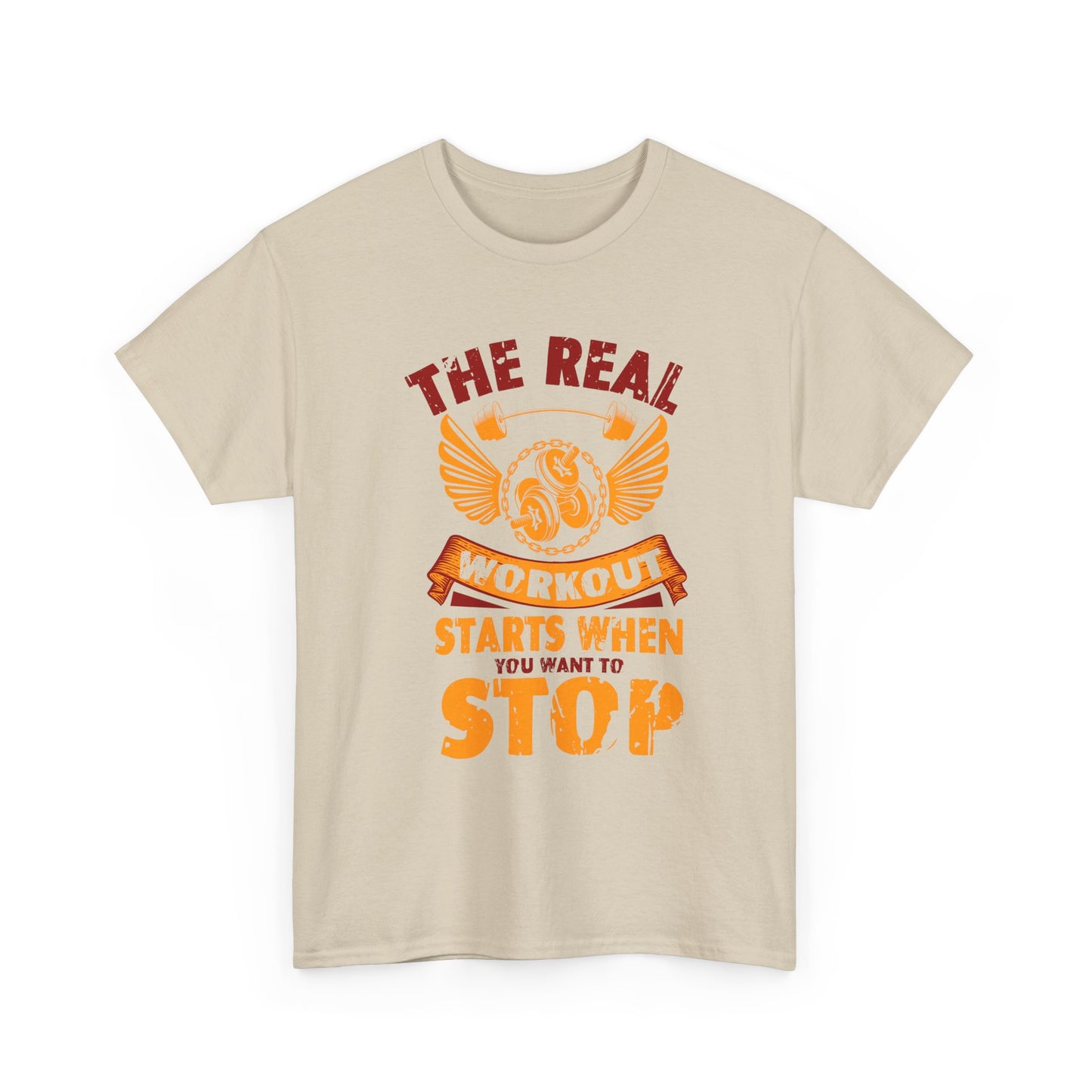 Workout T-Shirt — “The Real Workout Starts When You Want To Stop” Motivational Gym Tee