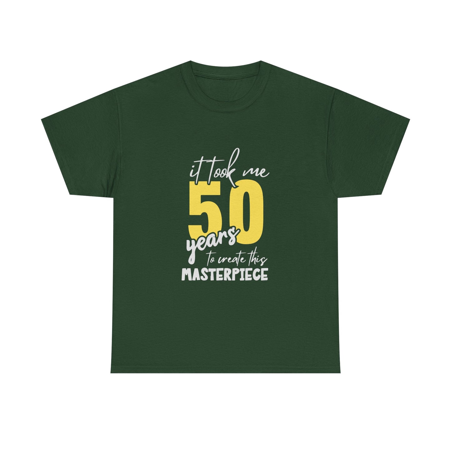 50th Birthday T-Shirt — "It Took Me 50 Years to Create This Masterpiece"