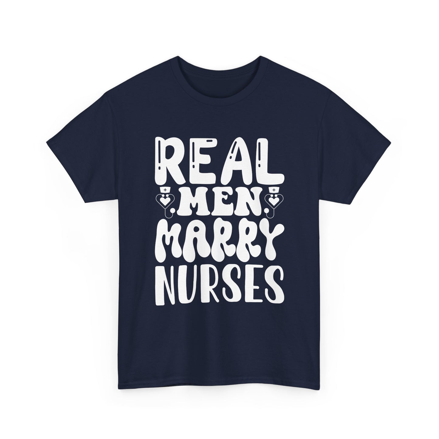 Real Men Marry Nurses T-Shirt — Funny Nurse Pride Tee for Husbands & Partners