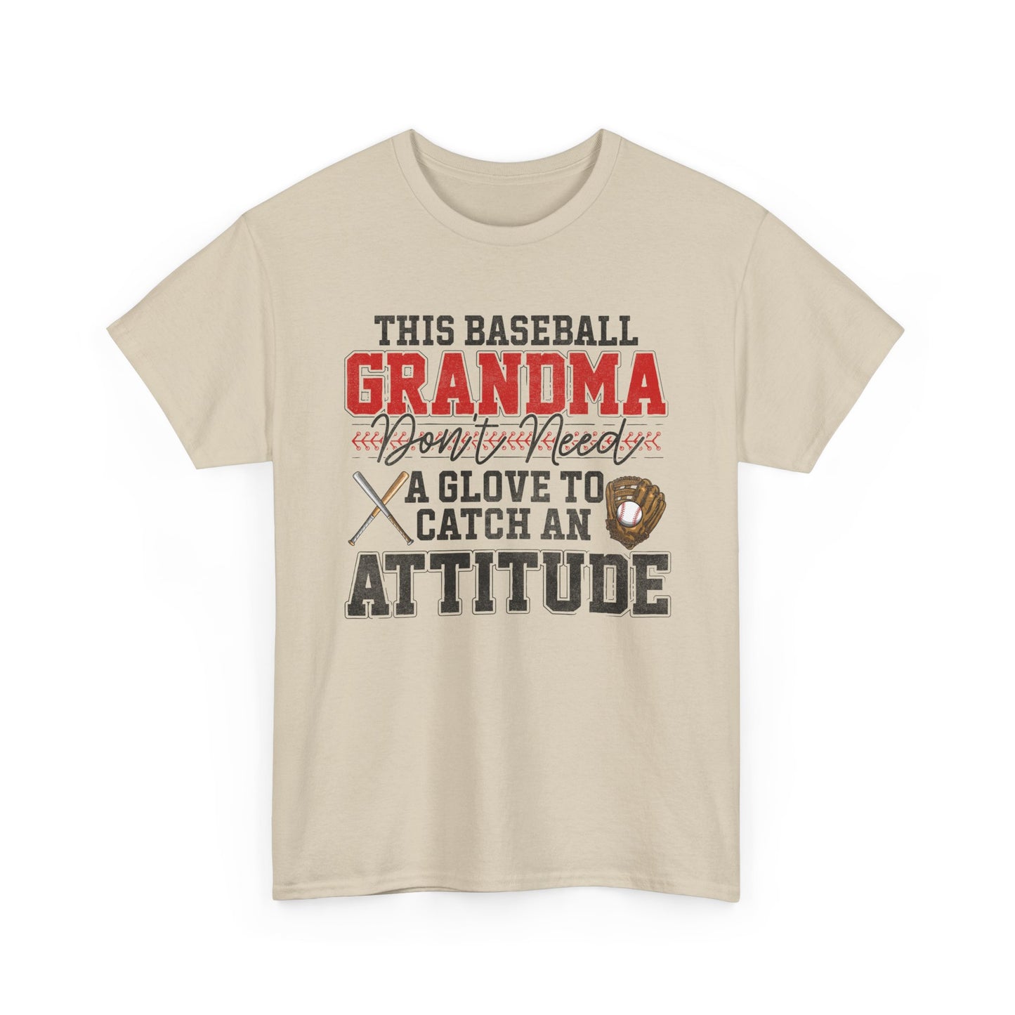 Baseball Grandma T-Shirt — “This Baseball Grandma Don’t Need a Glove to Catch an Attitude”