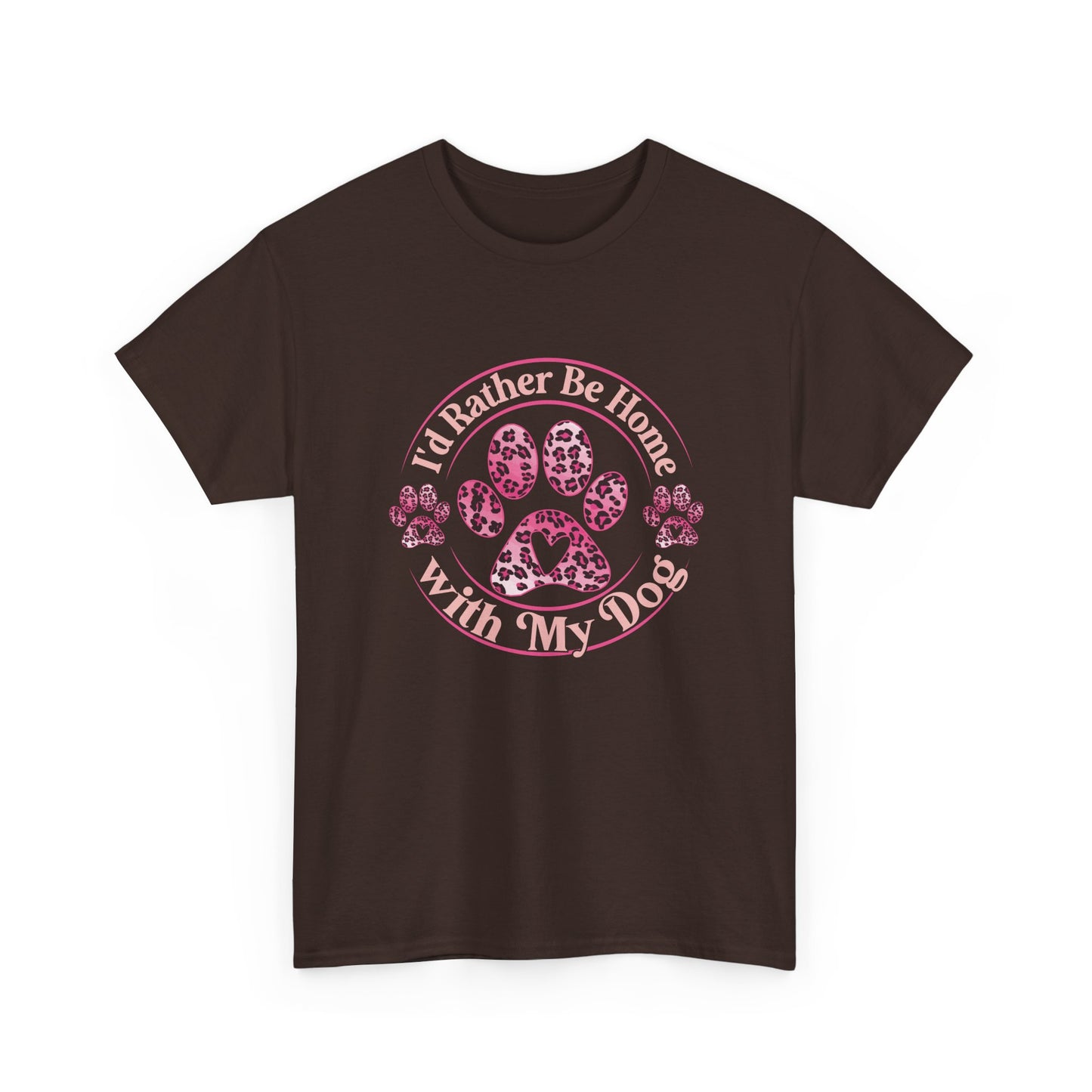 T-Shirt — "I'd Rather Be Home With My Dog" Paw Print Tee