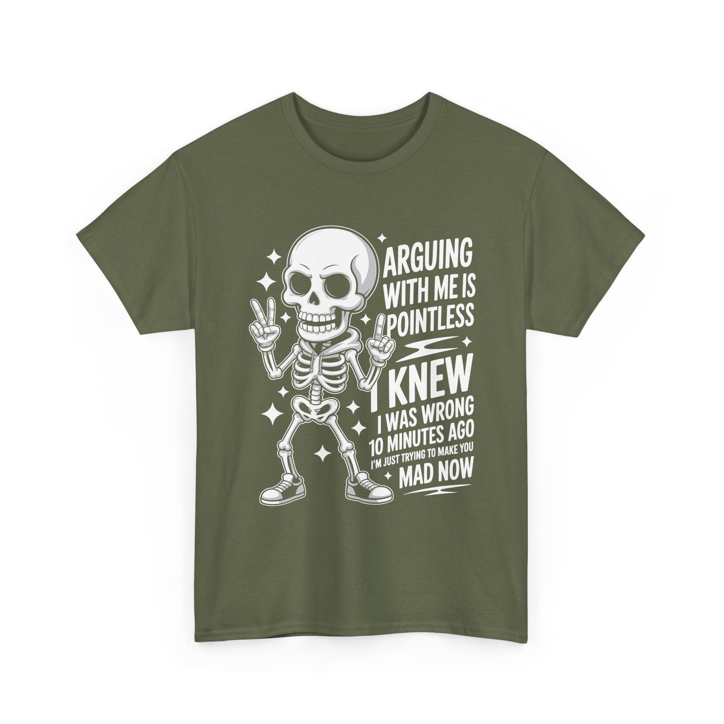 Funny Skeleton T‑Shirt — “Arguing With Me Is Pointless, I Knew I Was Wrong 10 Minutes Ago”