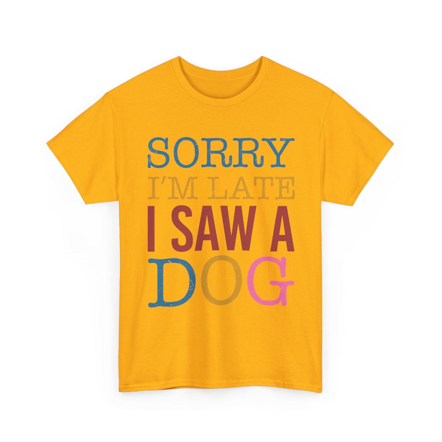 Sorry I’m Late I Saw a Dog T-Shirt