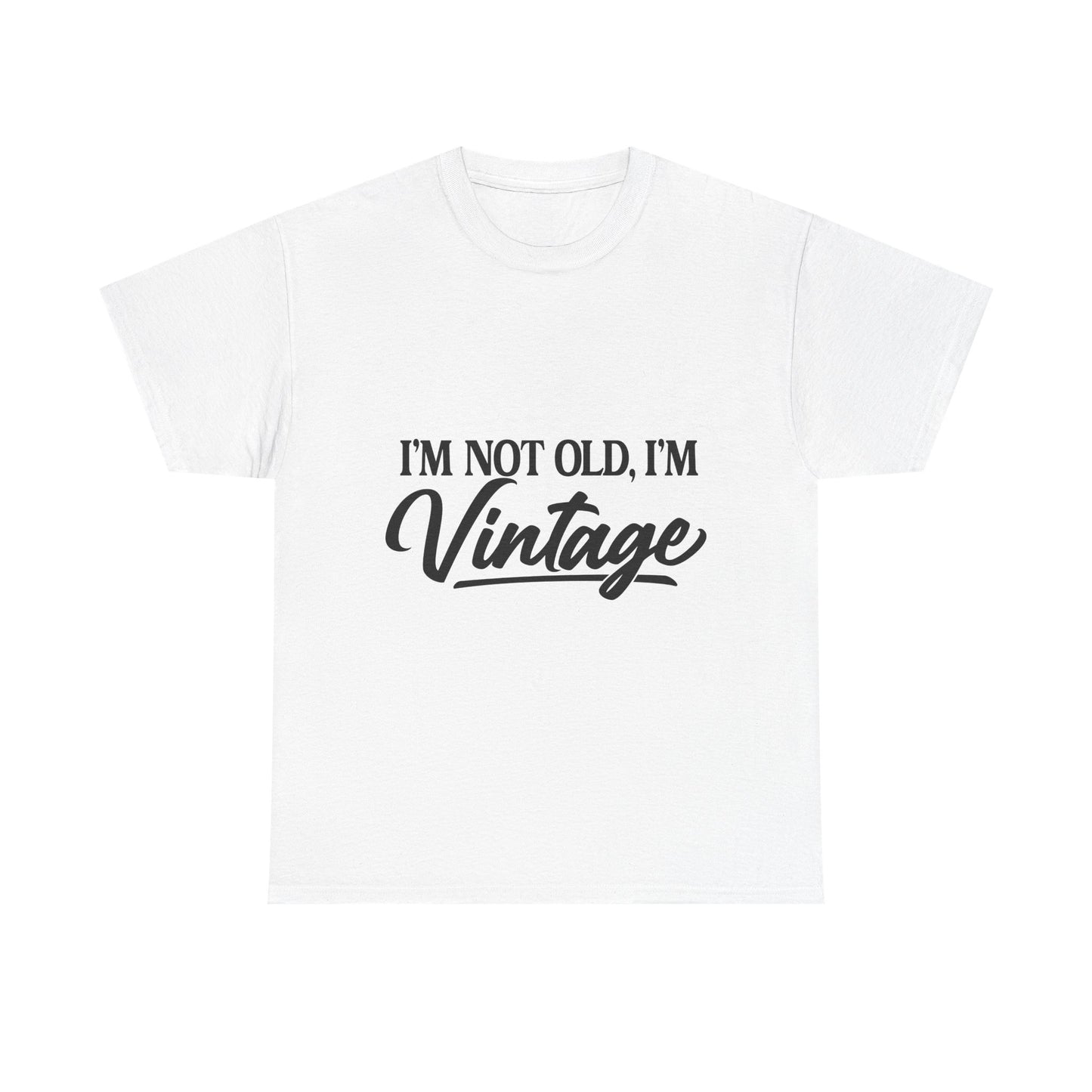 Vintage Funny Tee — "I'm Not Old, I'm Vintage" Cotton Shirt