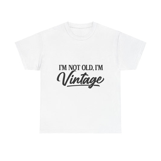 Vintage Funny Tee — "I'm Not Old, I'm Vintage" Cotton Shirt