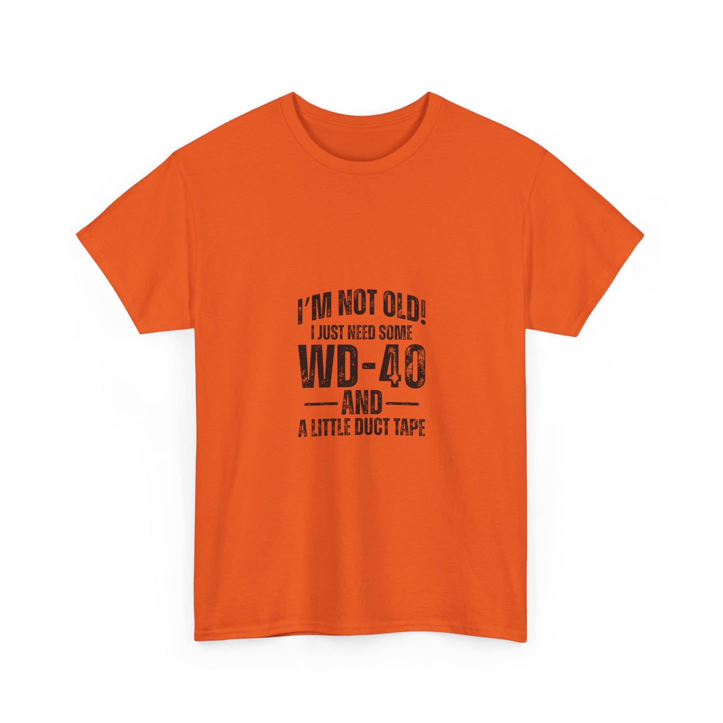 T-Shirt — “I’m Not Old! I Just Need Some WD-40 and a Little Duct Tape” Funny Gift Tee