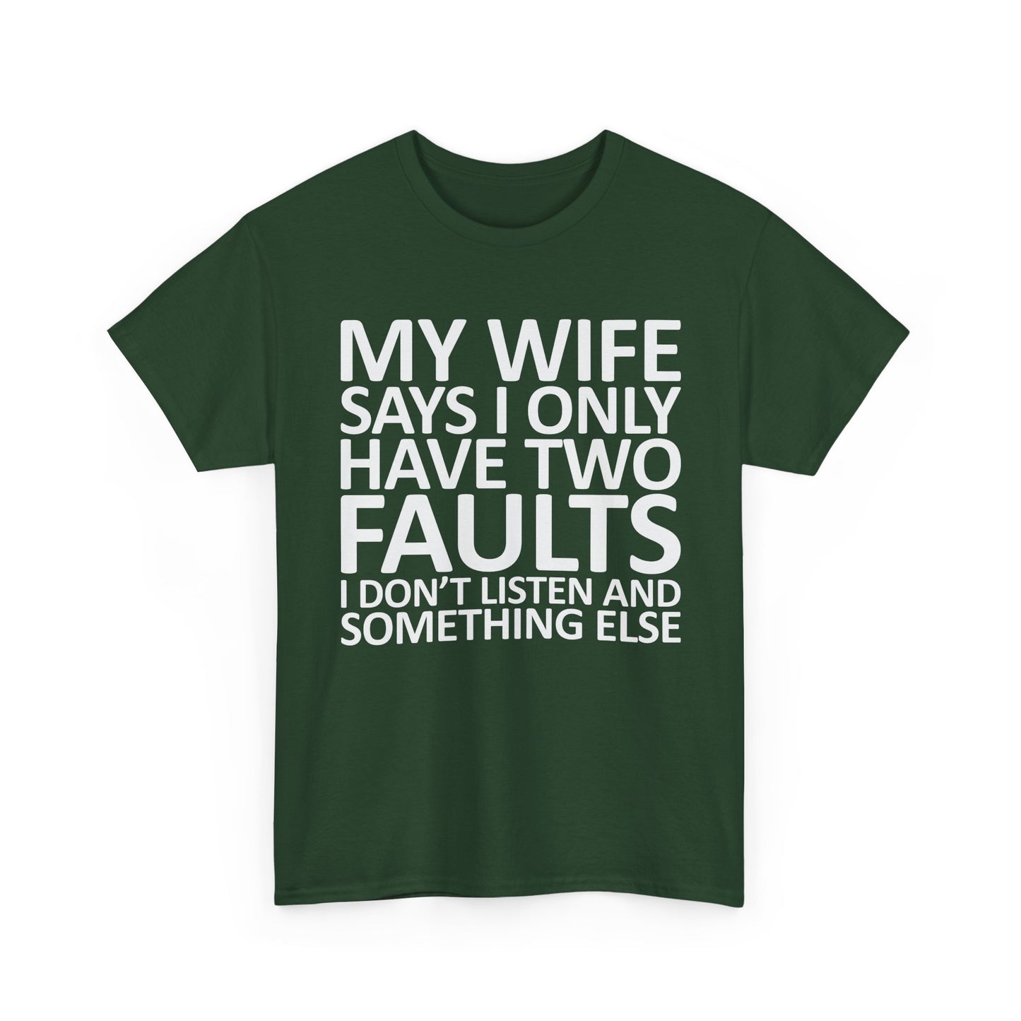 Funny Tee — “My Wife Says I Only Have Two Faults” Humorous Husband Shirt