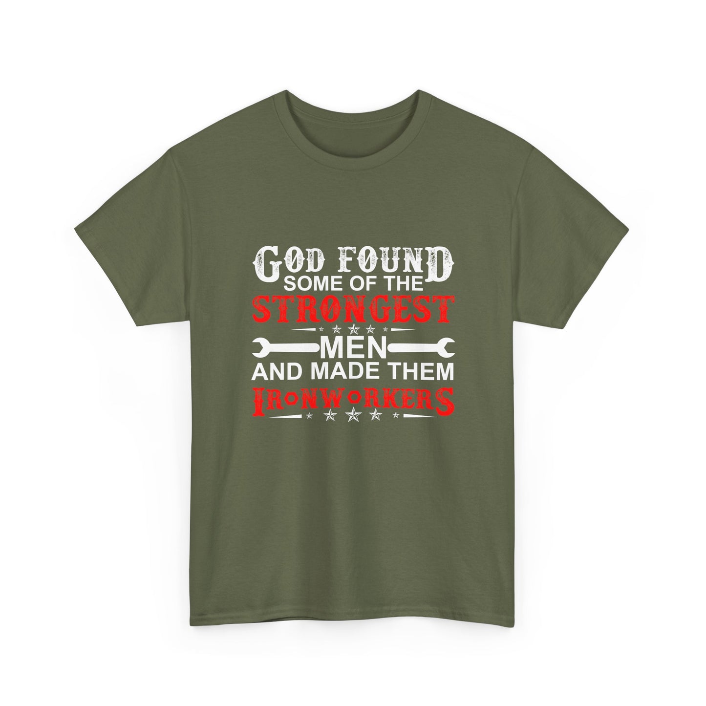 Ironworkers T‑Shirt — "God Found Some of the Strongest Men and Made Them Ironworkers"