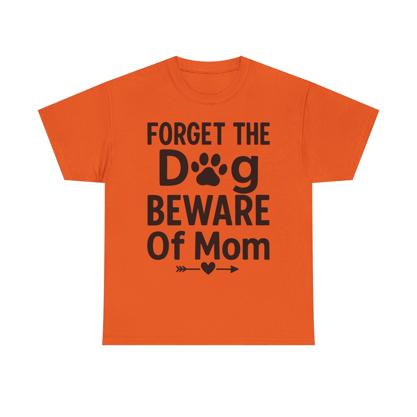 Forget the Dog Beware of Mom T-Shirt – Funny Pet Mom Tee for Dog Lovers