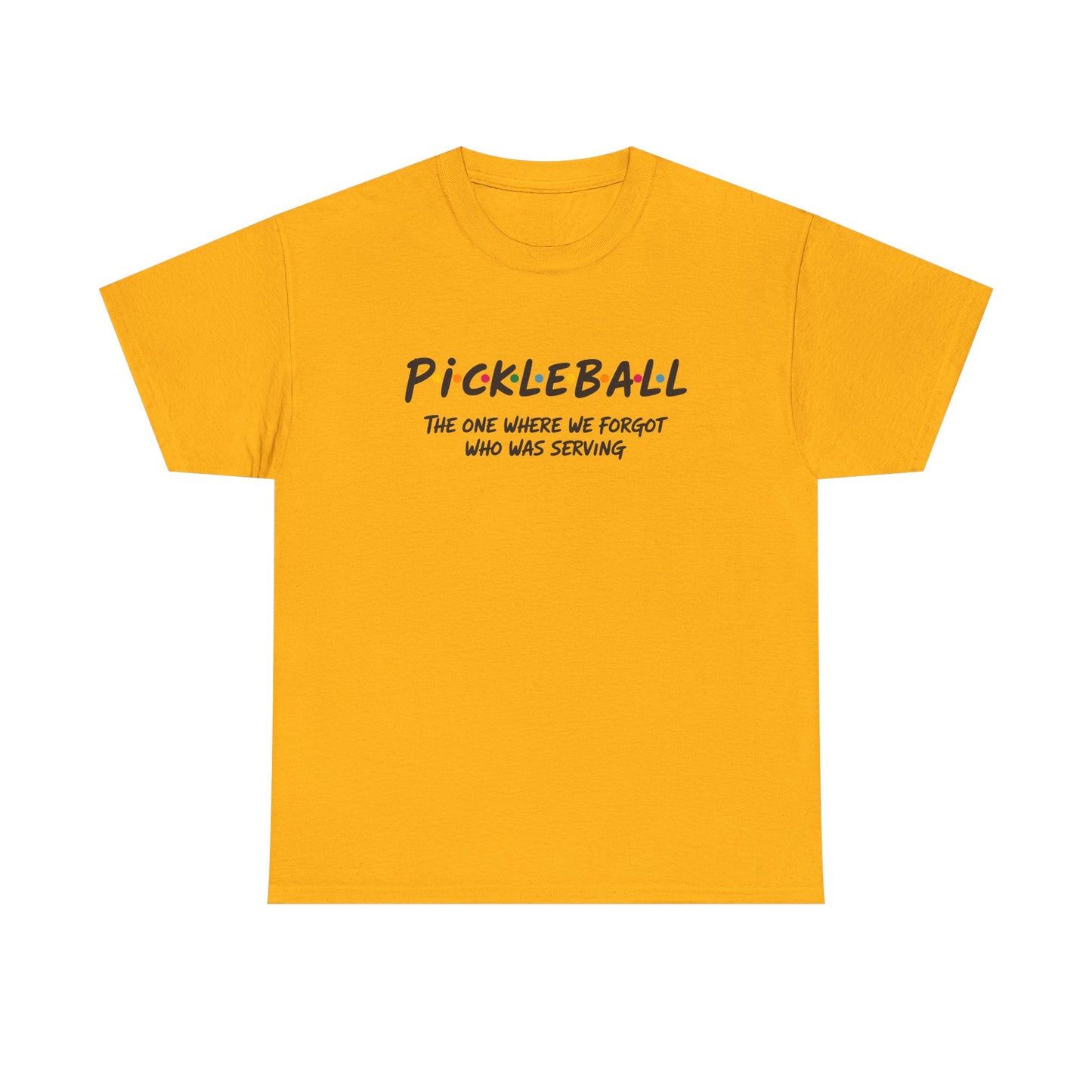 Pickleball Tee — "Pickleball: The One Where We Forgot Who Was Serving" Casual Sport Shirt