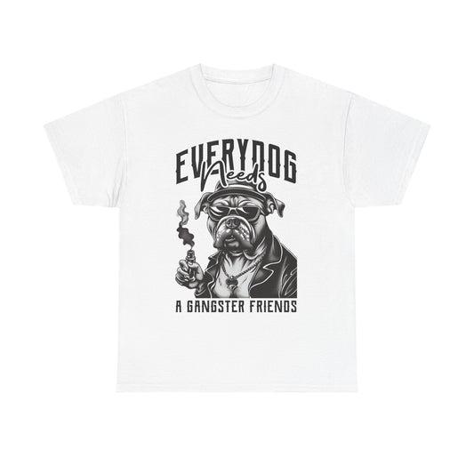 Everydog Needs a Gangster Friends T-Shirt