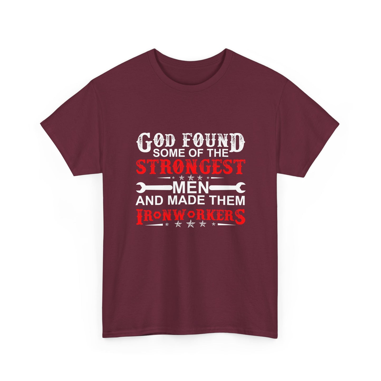 Ironworkers T‑Shirt — "God Found Some of the Strongest Men and Made Them Ironworkers"
