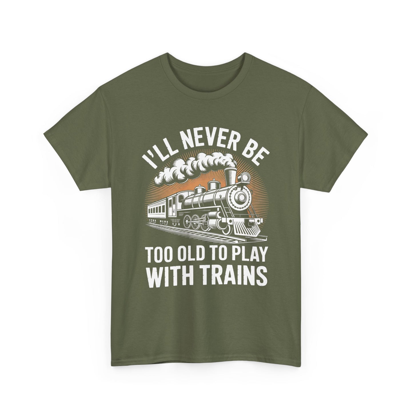 Train Lover T‑Shirt – "I'll Never Be Too Old to Play With Trains" Graphic Tee