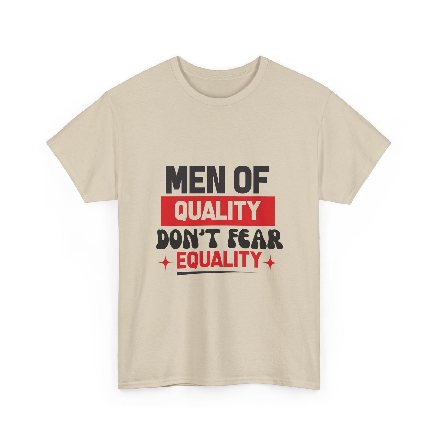 Men of Quality Don’t Fear Equality T-Shirt