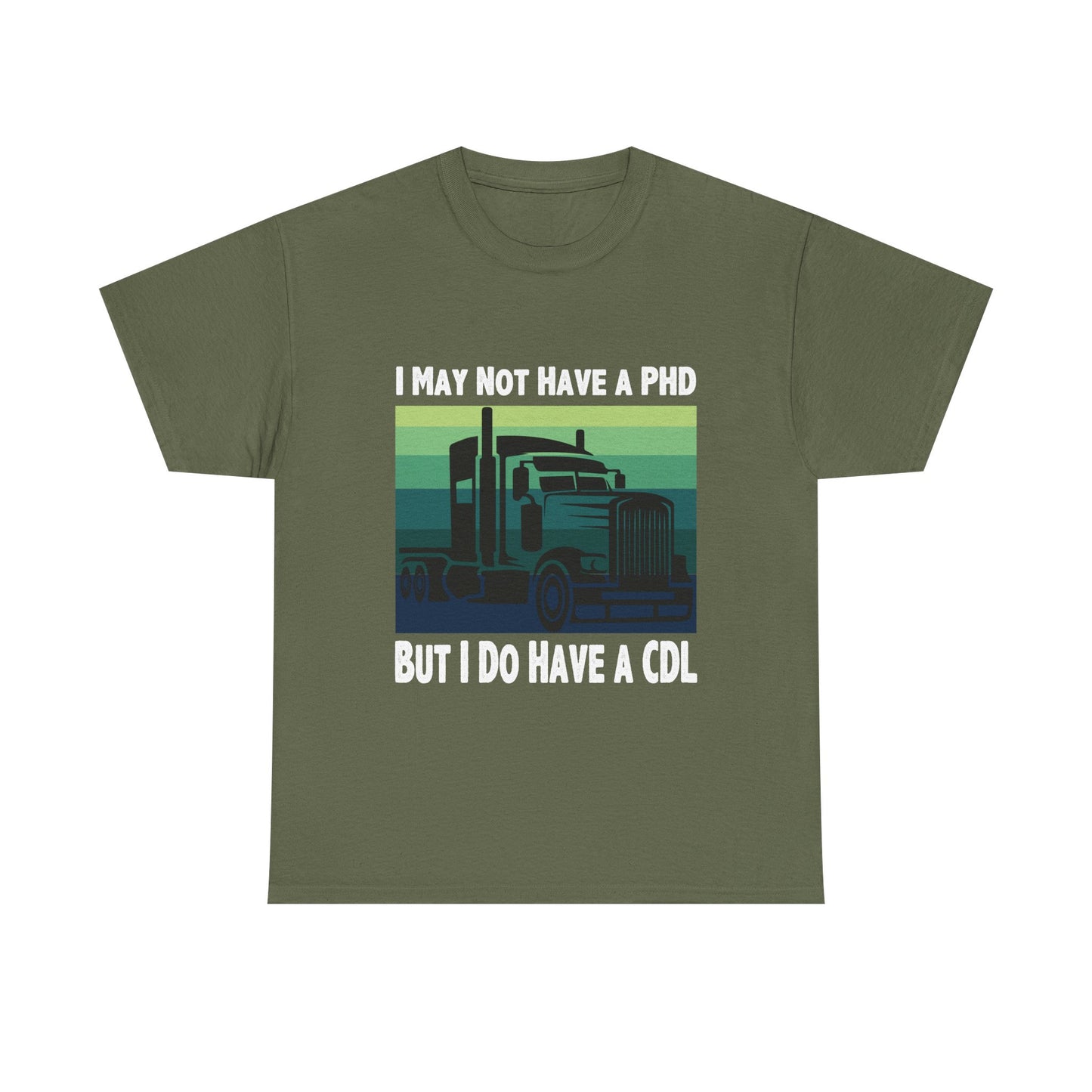 CDL Trucker T-Shirt — "I May Not Have a PhD But I Do Have a CDL" Retro Semi Truck Tee