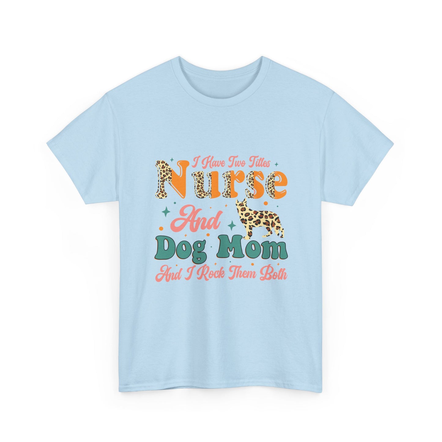 Nurse and Dog Mom Graphic Tee — "I Have Two Titles" Leopard Print