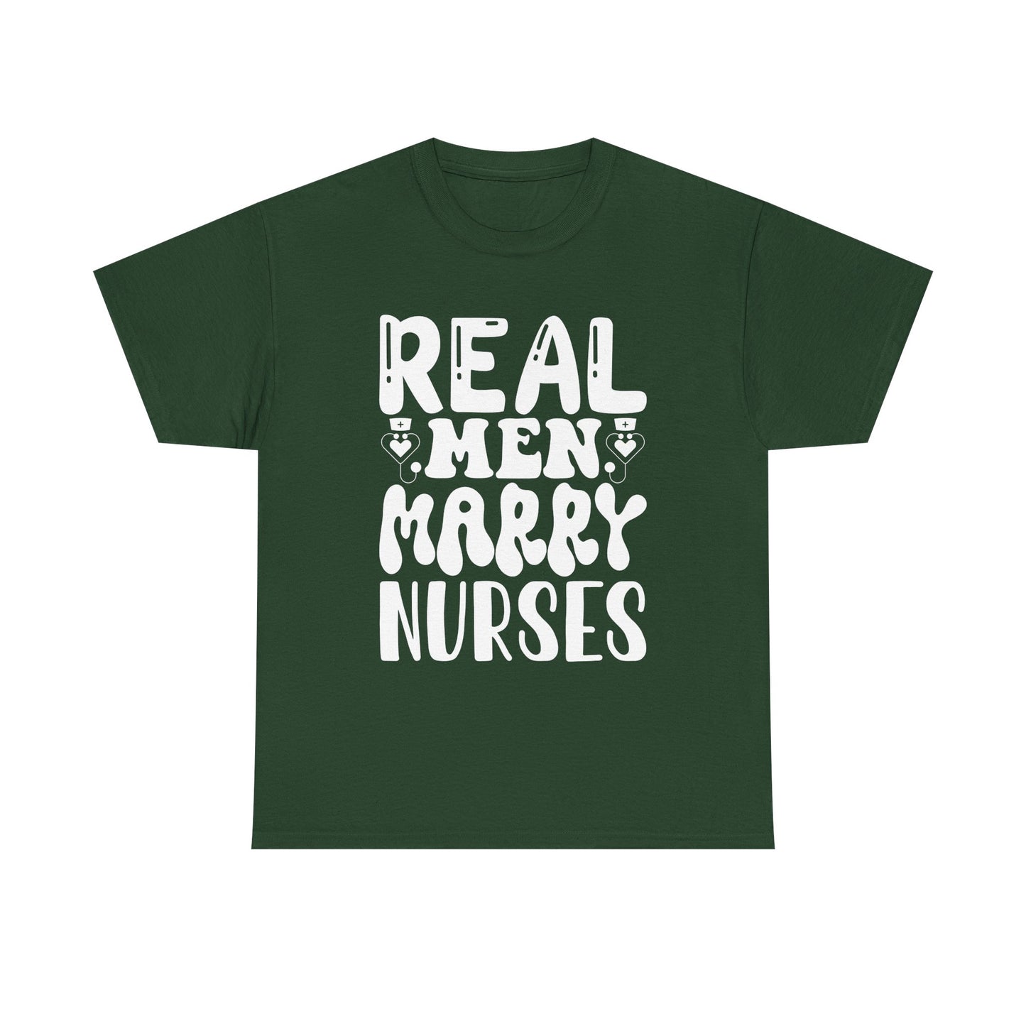 Real Men Marry Nurses T-Shirt — Funny Nurse Pride Tee for Husbands & Partners