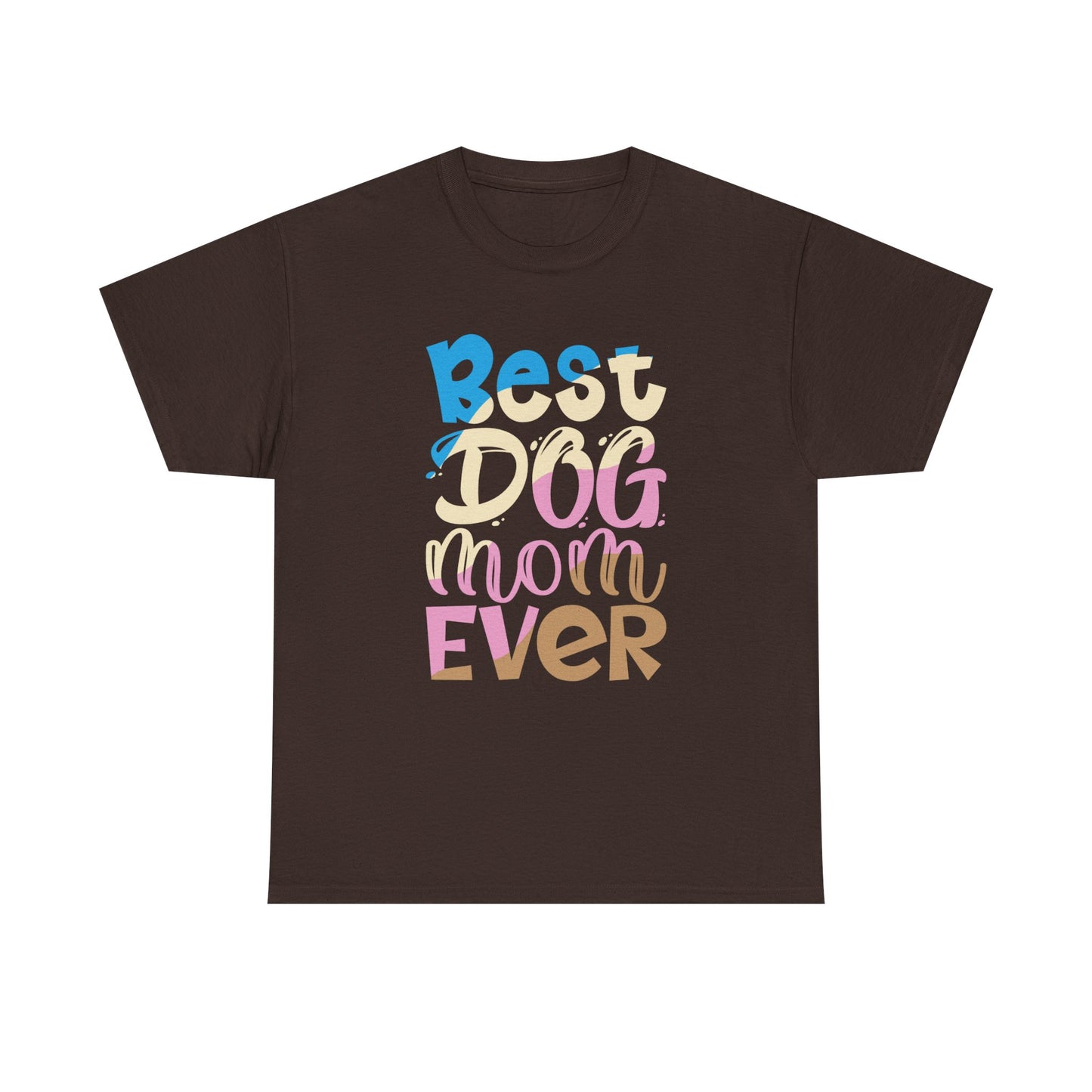Best Dog Mom Ever T-Shirt — Colorful Pet Mom Tee