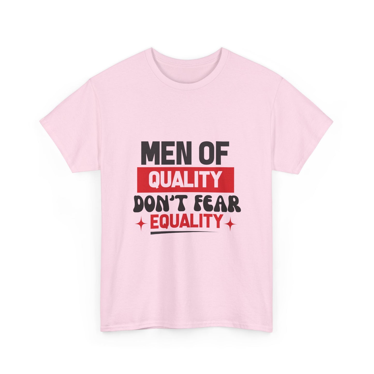 Men of Quality Don’t Fear Equality T-Shirt