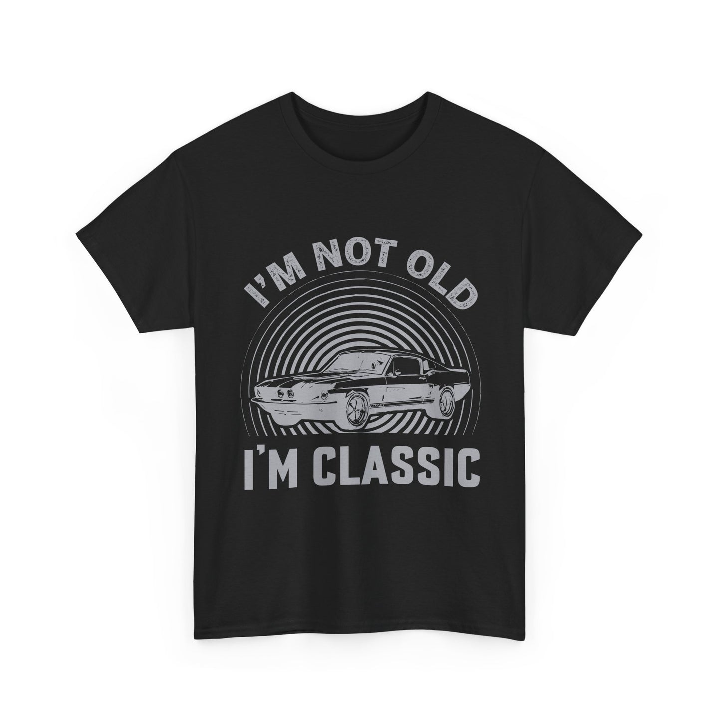 Classic Car Tee – "I’m Not Old I’m Classic" Vintage Muscle Car T-Shirt