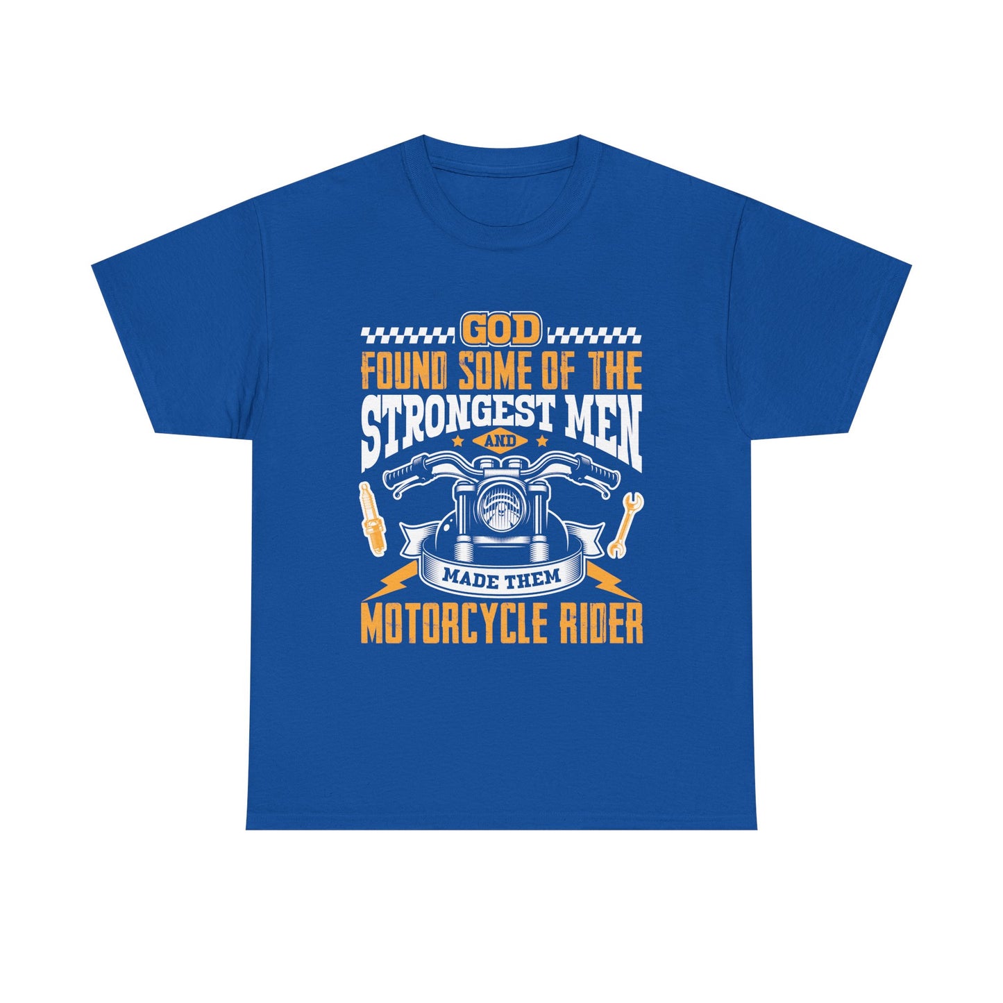 Motorcycle Rider T‑Shirt — "God Found Some of the Strongest Men and Made Them Motorcycle Rider" Biker Tee