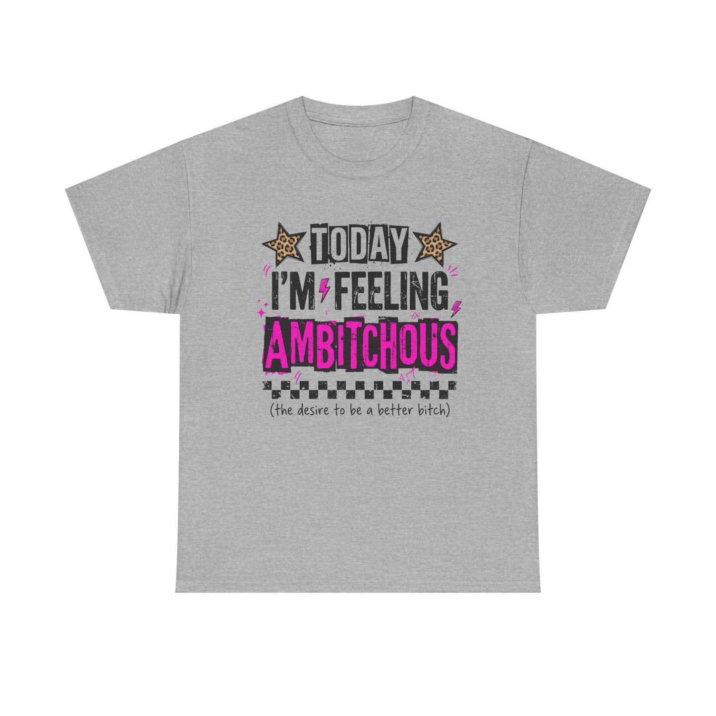 Feeling Ambitious Tee — "Today I'm Feeling Ambitious" Graphic T‑Shirt
