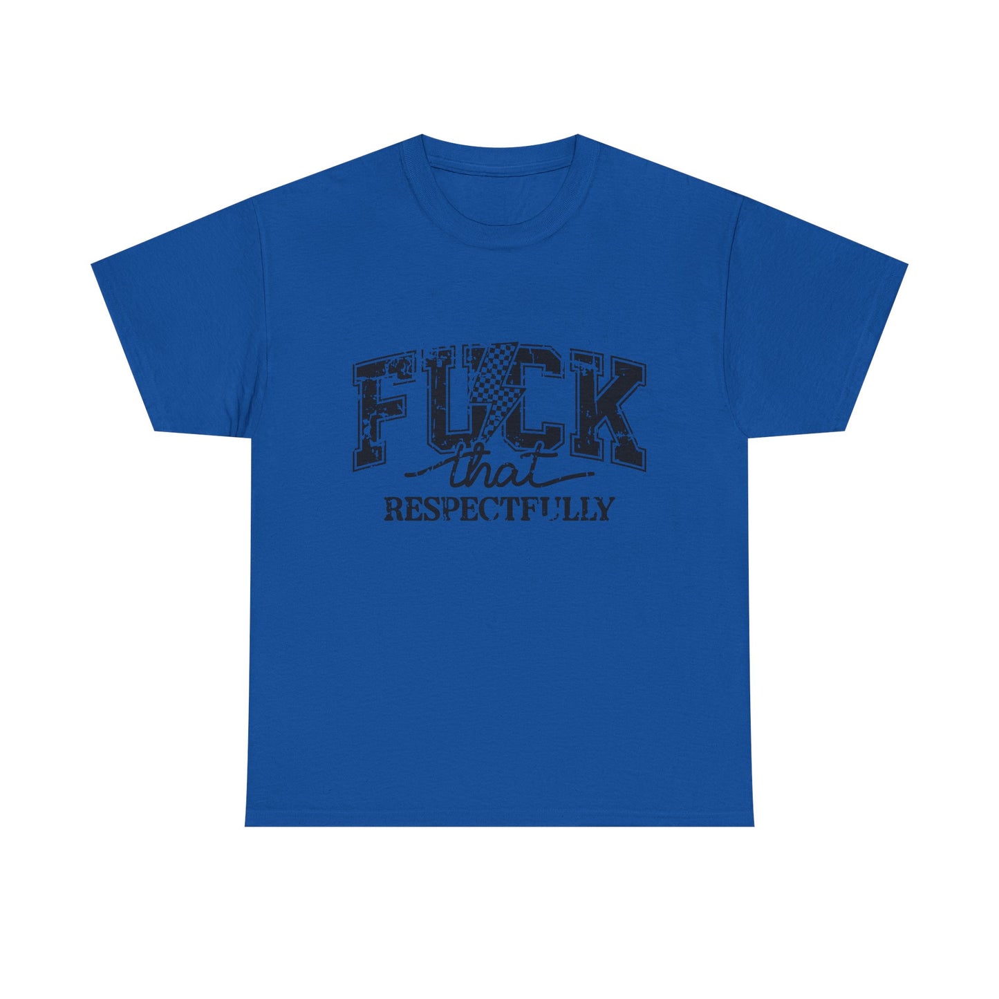 Graphic Tee — “Fuck That, Respectfully” Statement T‑Shirt