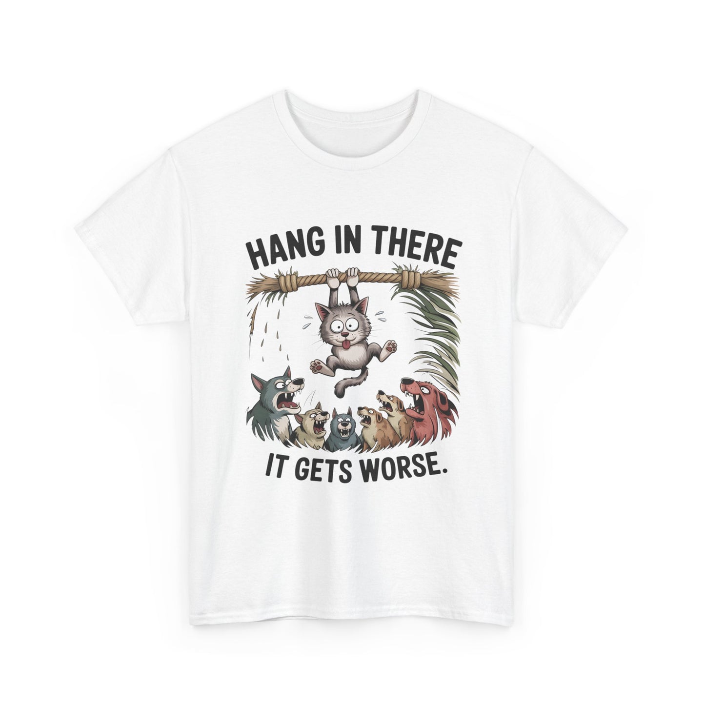 T-Shirt — "Hang In There, It Gets Worse" Funny Cat & Dogs Graphic Tee