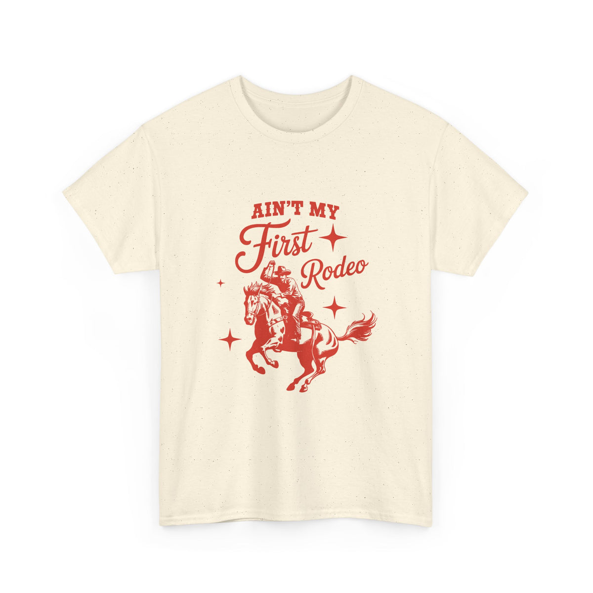 Ain't My First Rodeo T-Shirt