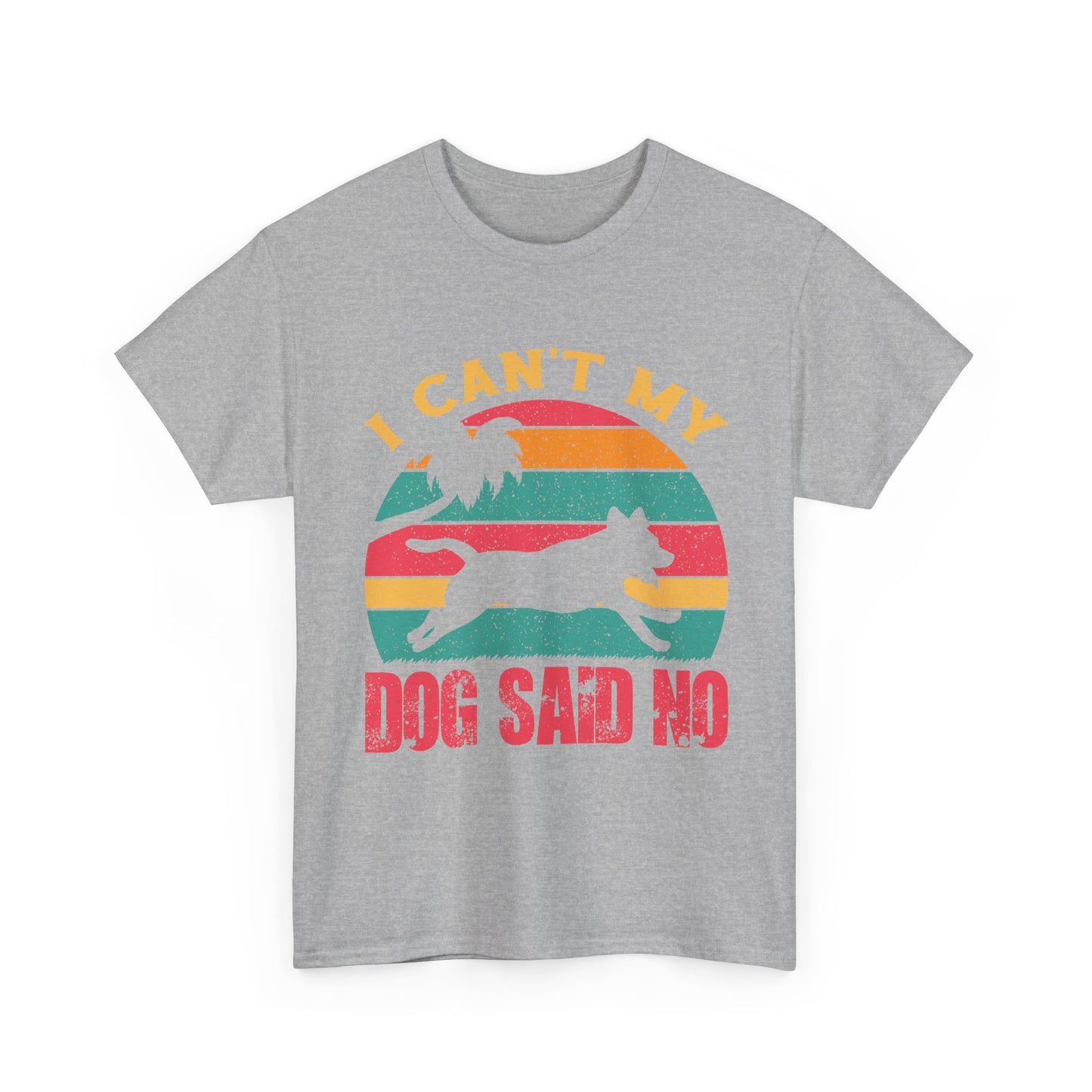 I Can't My Dog Said No T-Shirt — Vintage Rescue Dog Lover Tee