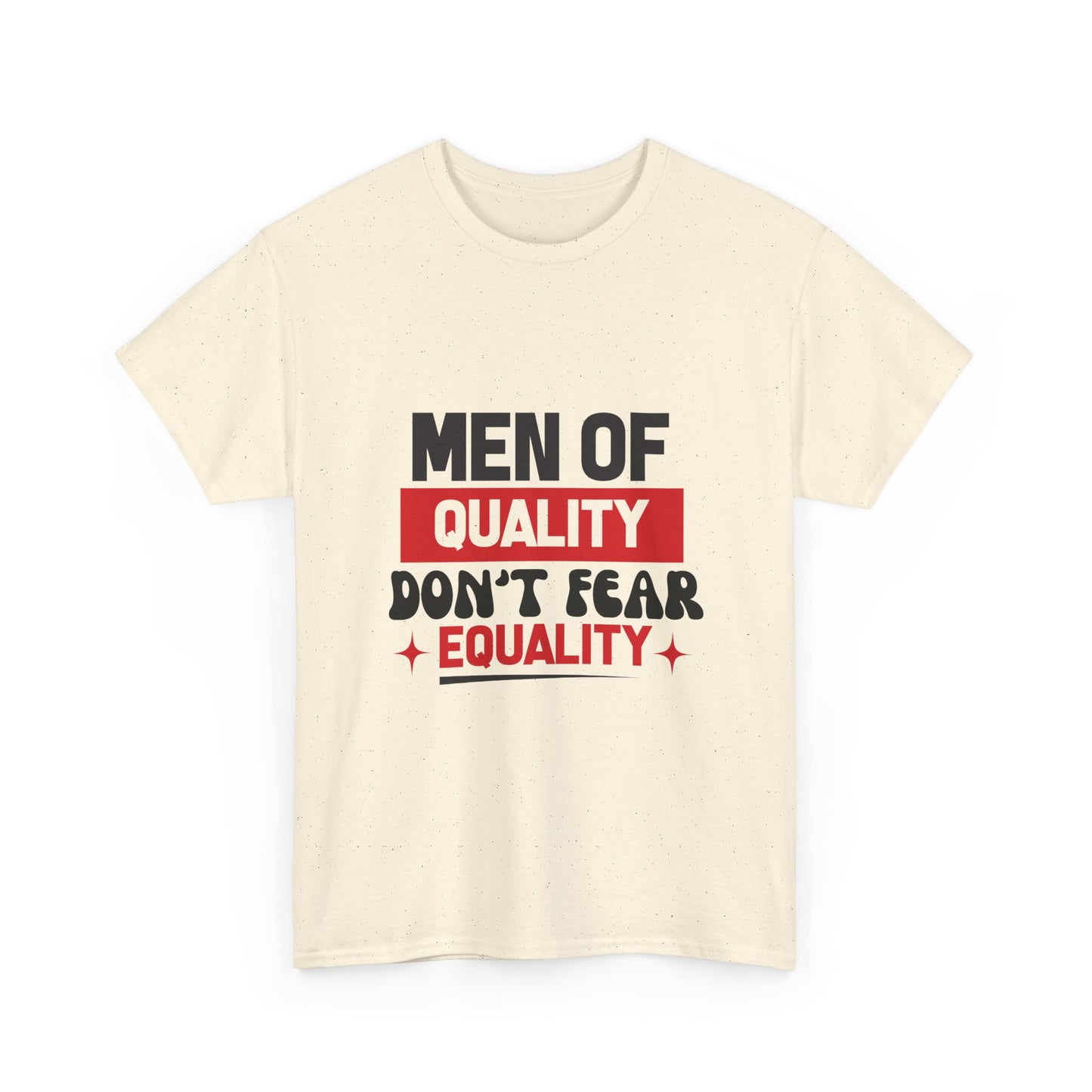 Men of Quality Don’t Fear Equality T-Shirt