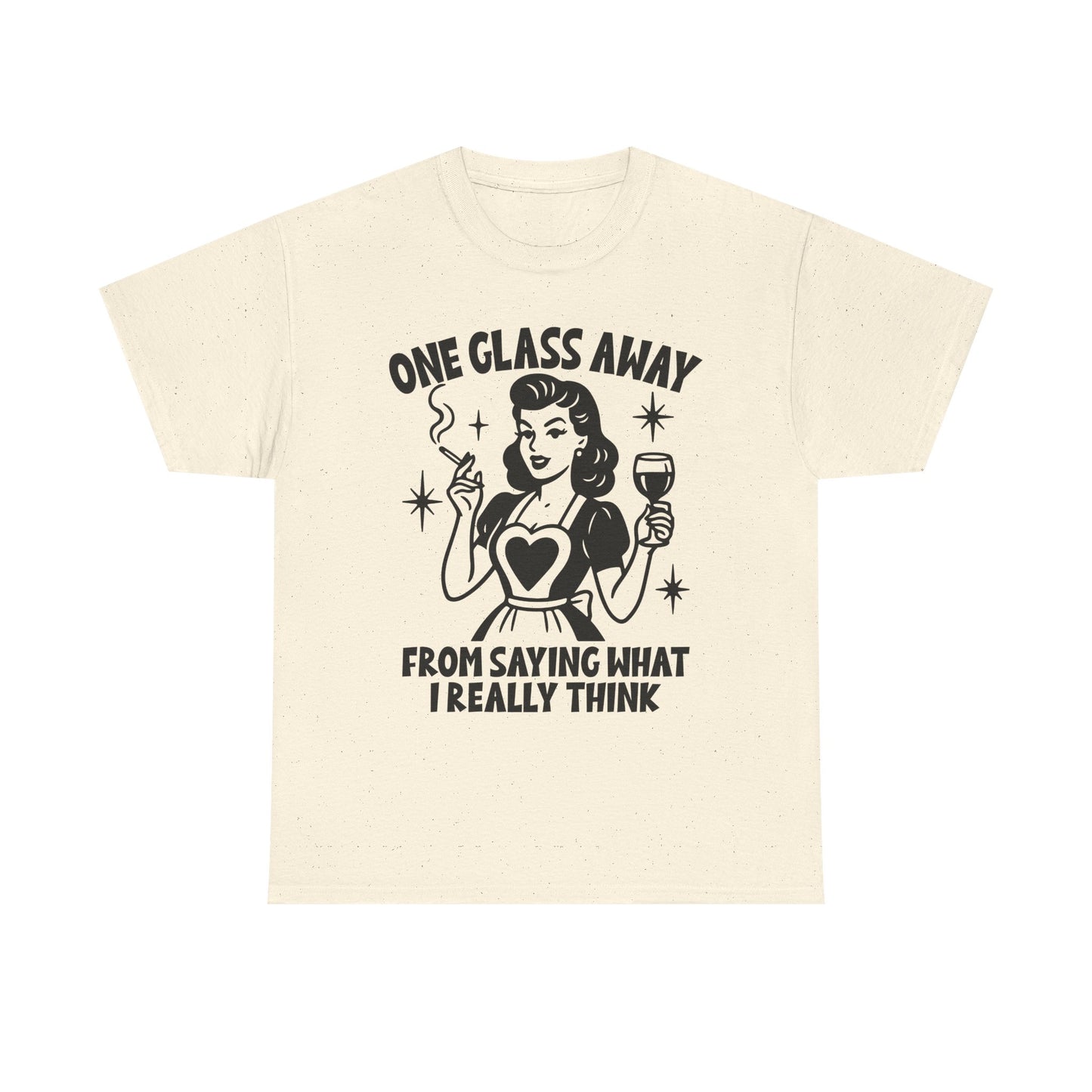 One Glass Away Tee — Funny Wine Shirt “One Glass Away From Saying What I Really Think”