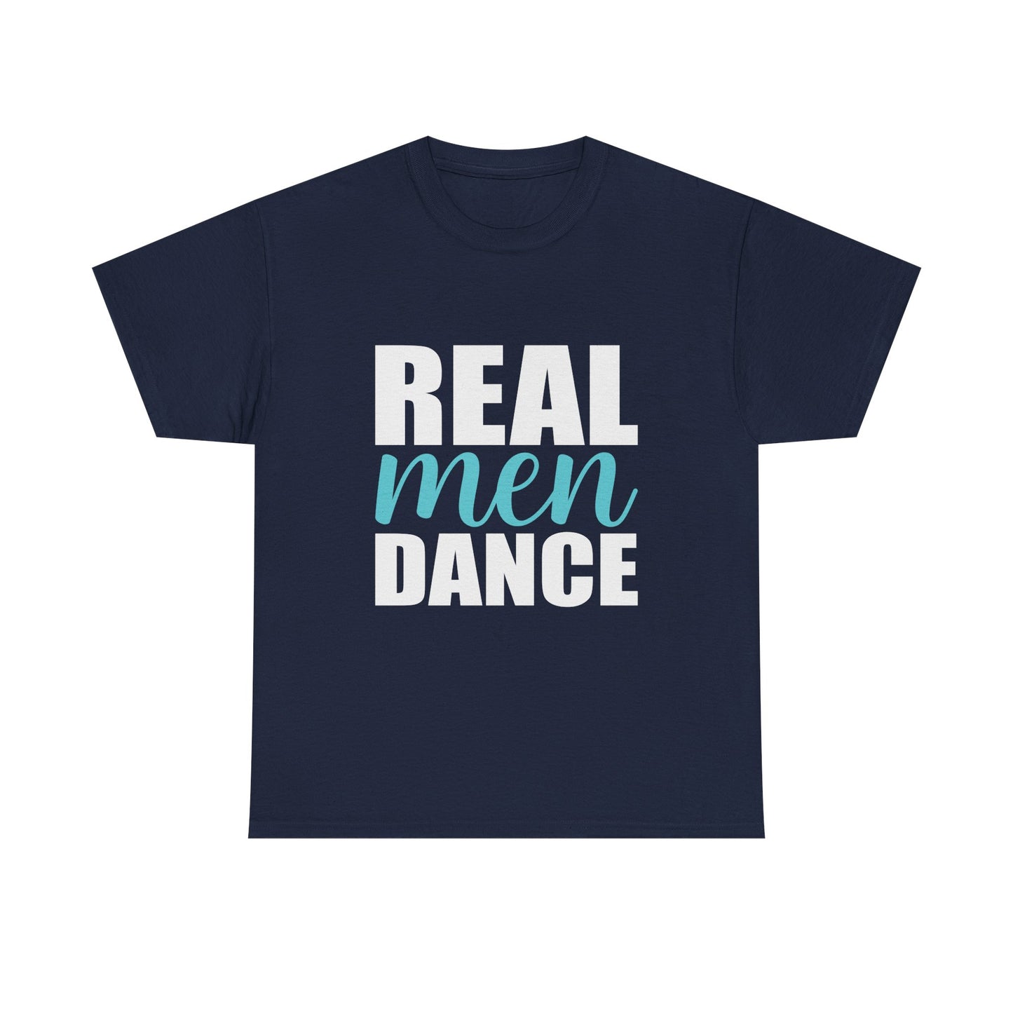 Real Men Dance T-Shirt — Bold Typography Dance Tee for Men