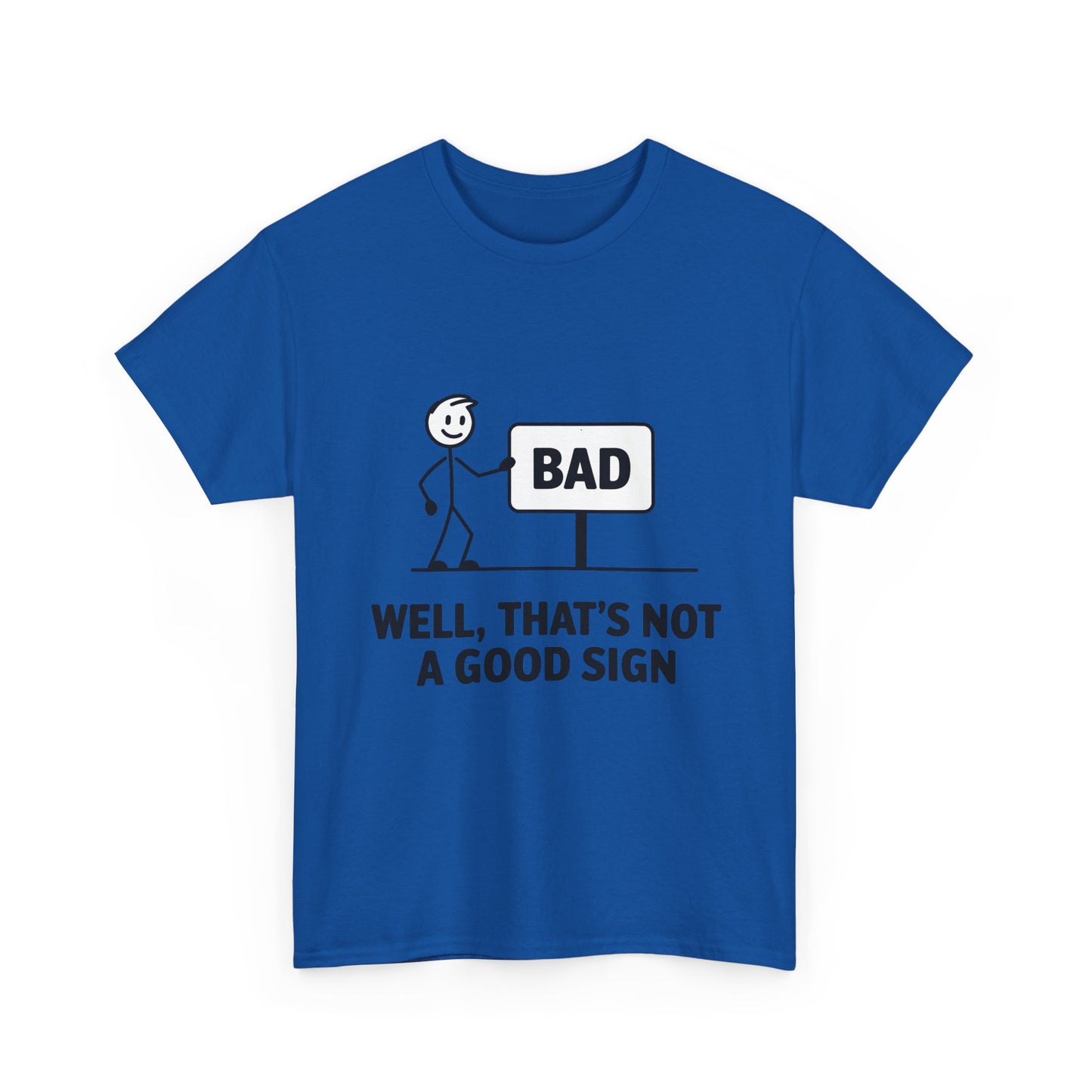 T-Shirt — Funny "Well, That's Not a Good Sign" Graphic Tee (Stick Figure & Bad Sign)
