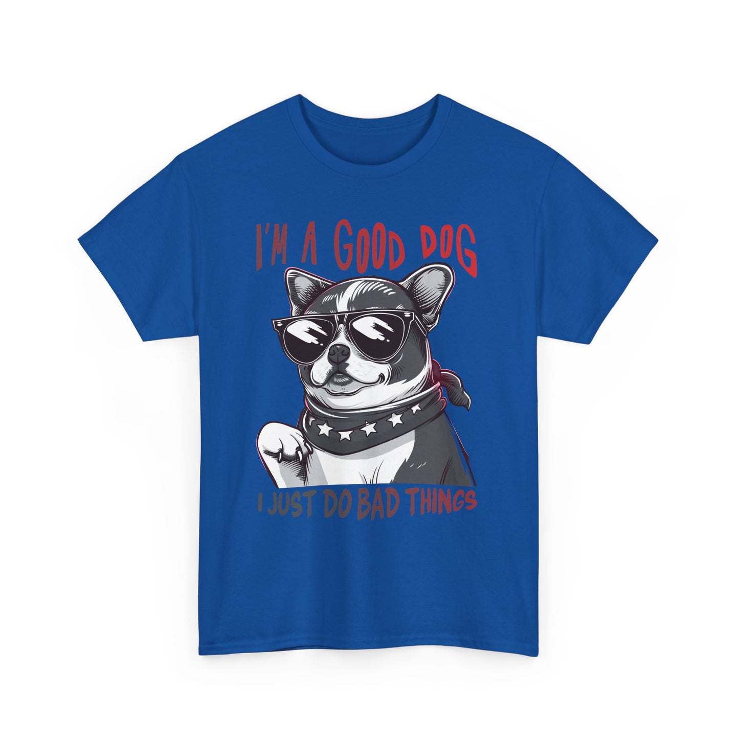 I’m A Good Dog I Just Do Bad Things T-Shirt