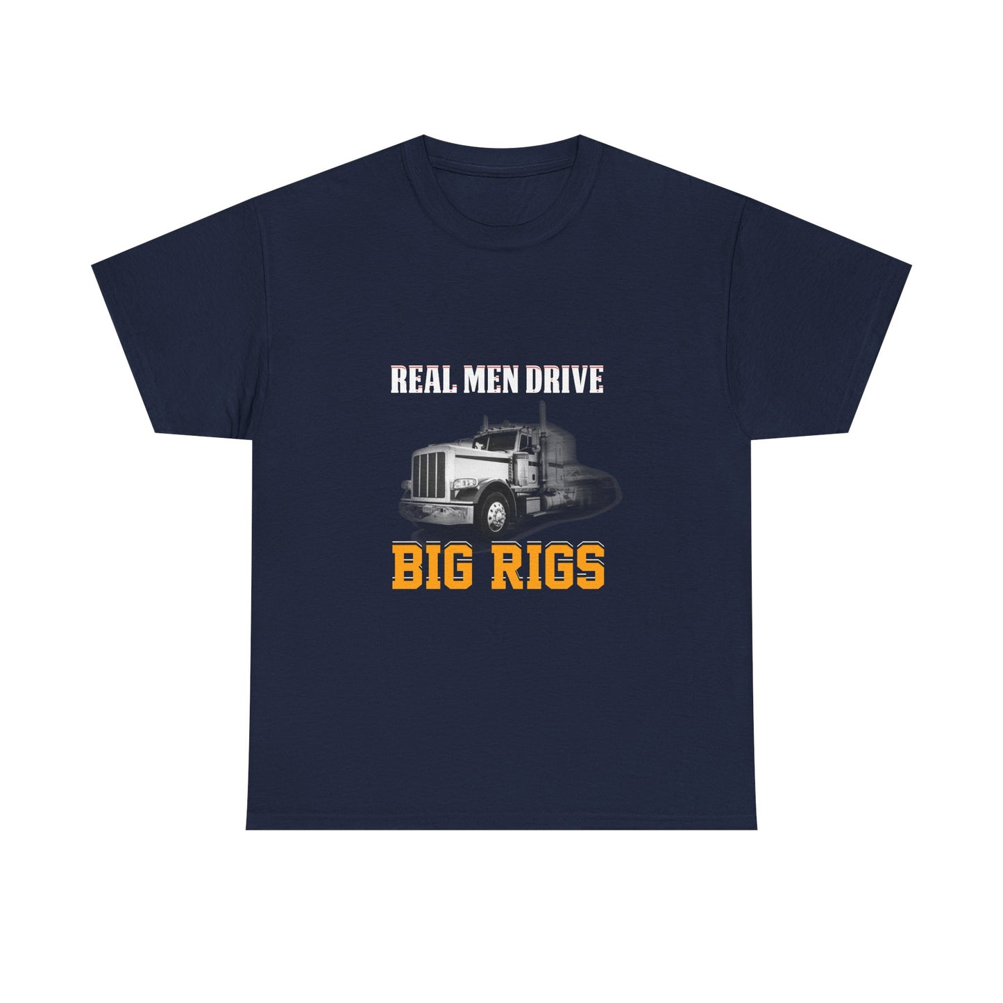 Big Rigs T‑Shirt — "Real Men Drive Big Rigs" Trucker Tee