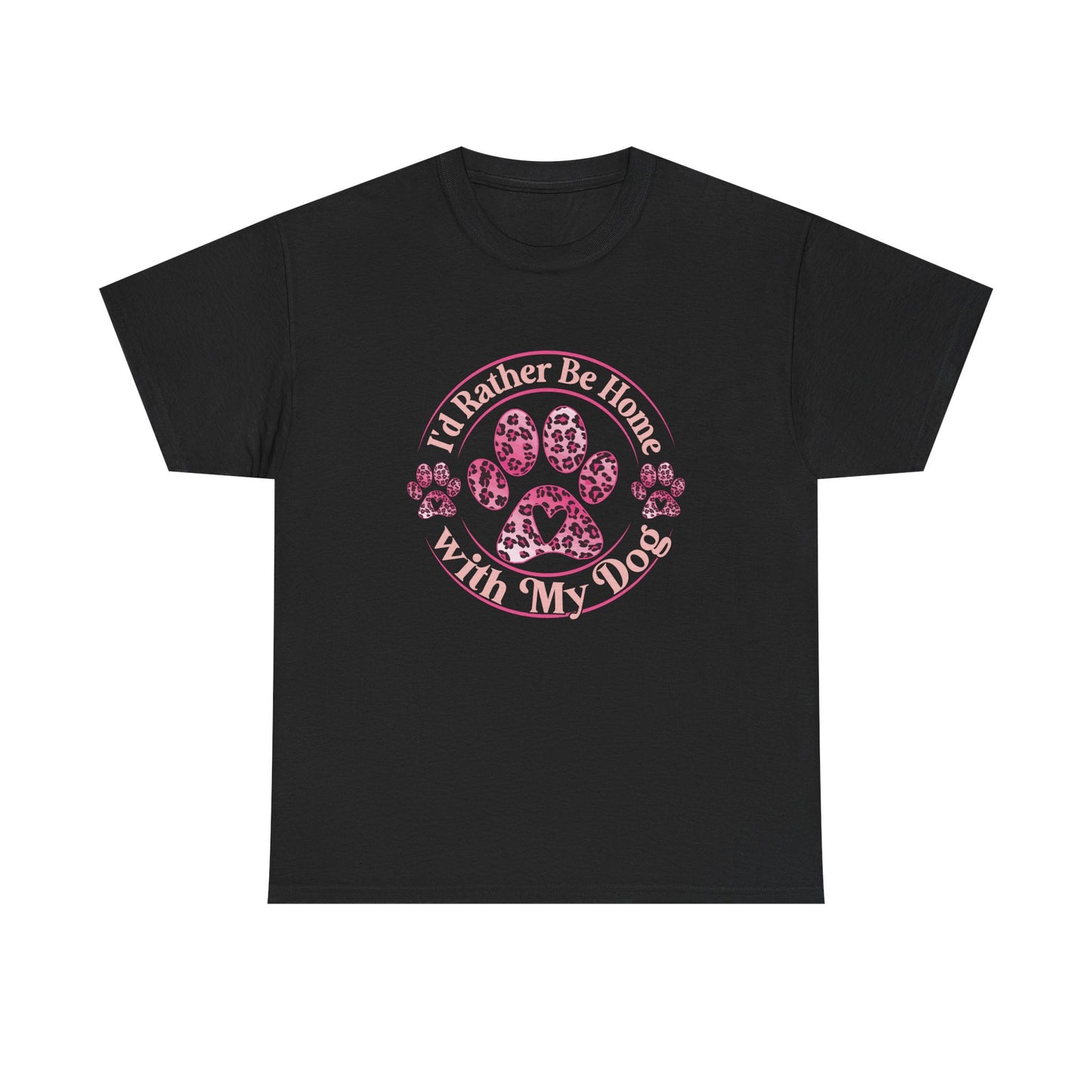 T-Shirt — "I'd Rather Be Home With My Dog" Paw Print Tee