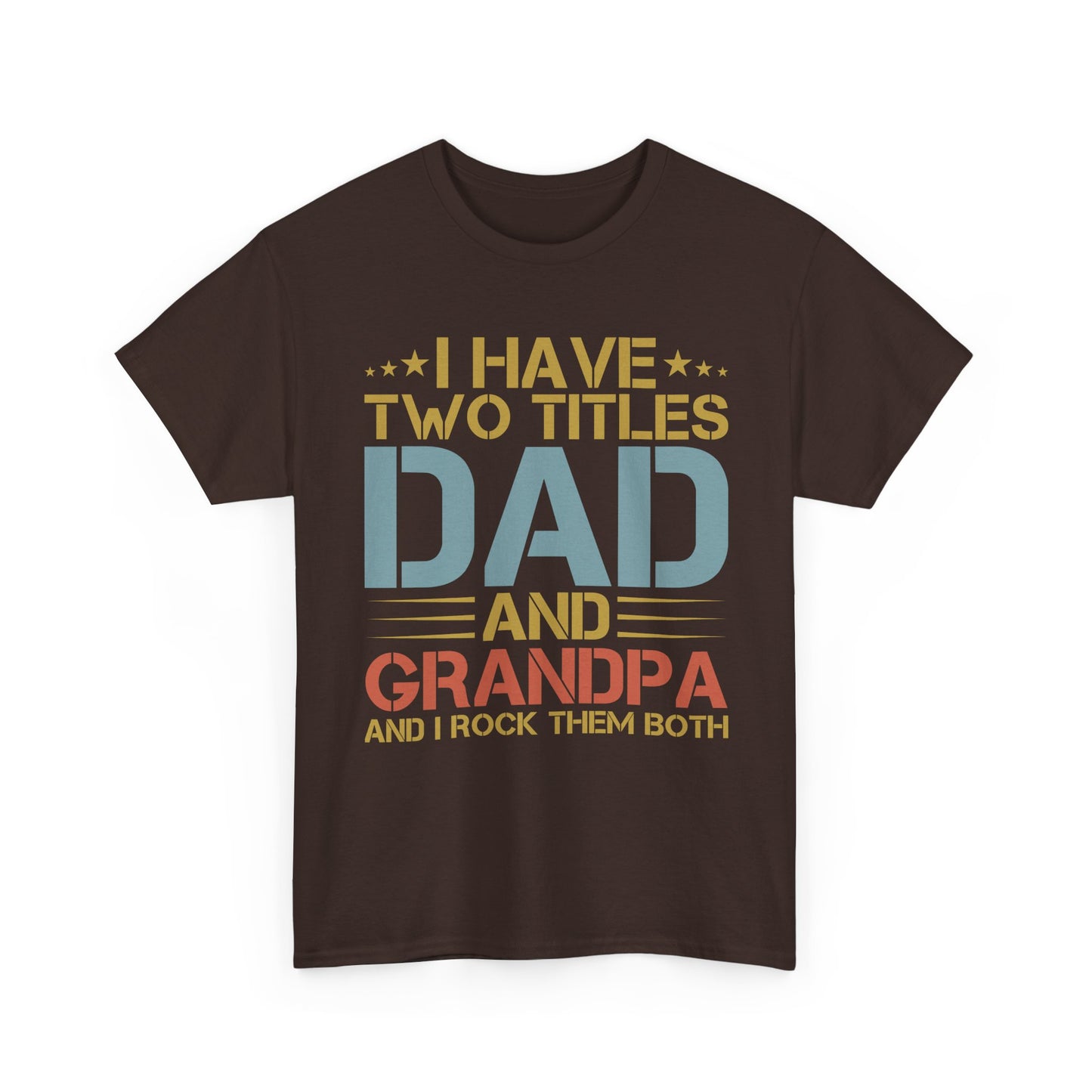 Dad and Grandpa T-Shirt – "I Have Two Titles: Dad and Grandpa and I Rock Them Both" Father's Day Gift