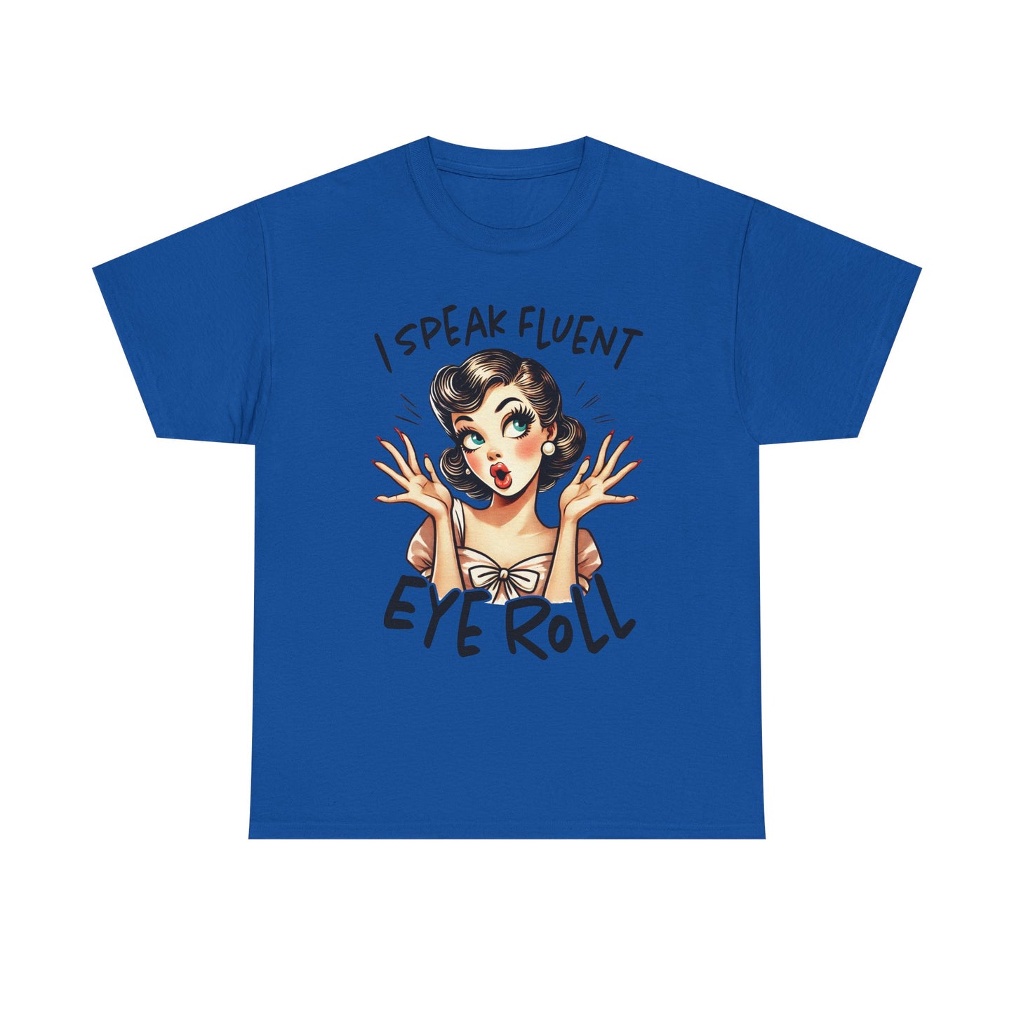 Eye Roll T‑Shirt — Vintage Pinup “I Speak Fluent Eye Roll” Graphic Tee