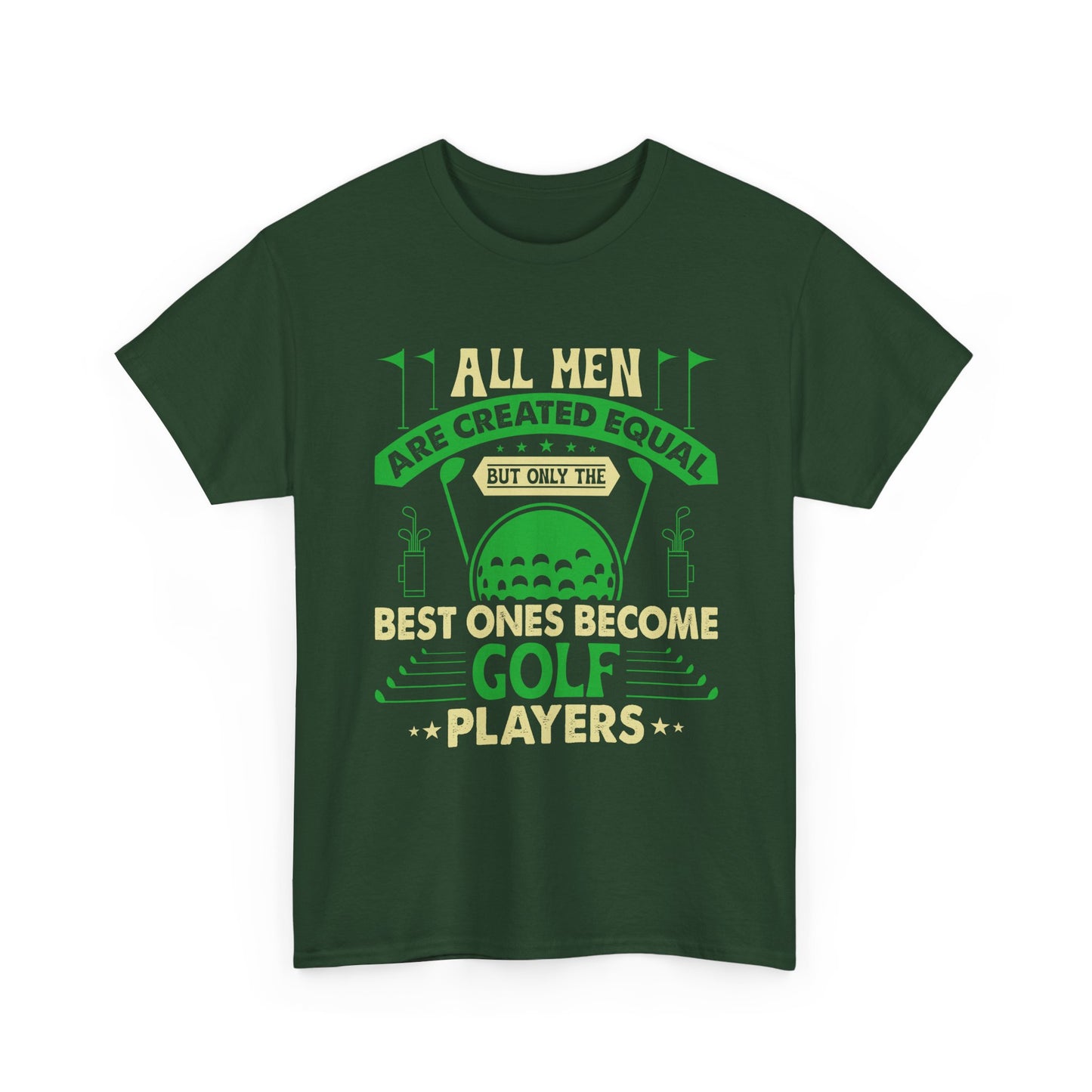 Golf Players T-Shirt — "All Men Are Created Equal But The Best Ones Become Golf Players" Funny Golf Tee