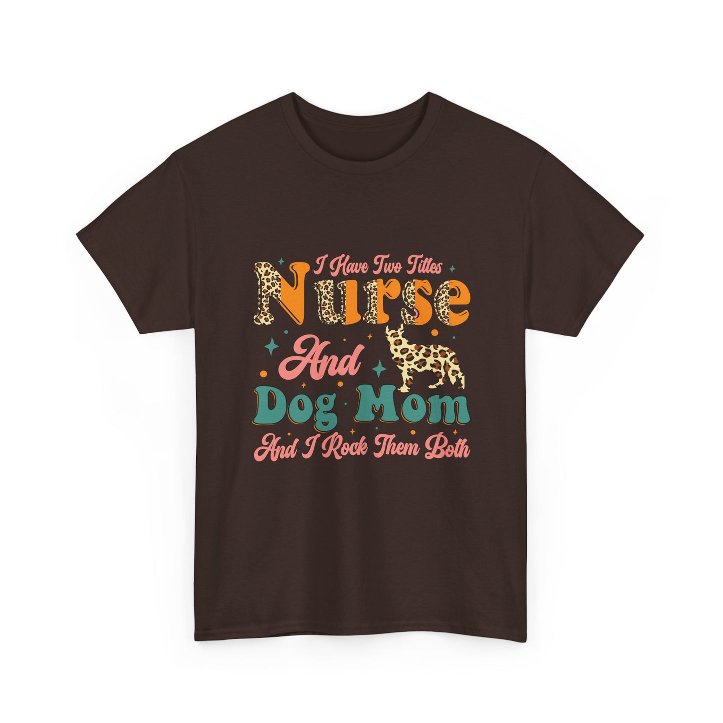 Nurse and Dog Mom Graphic Tee — "I Have Two Titles" Leopard Print