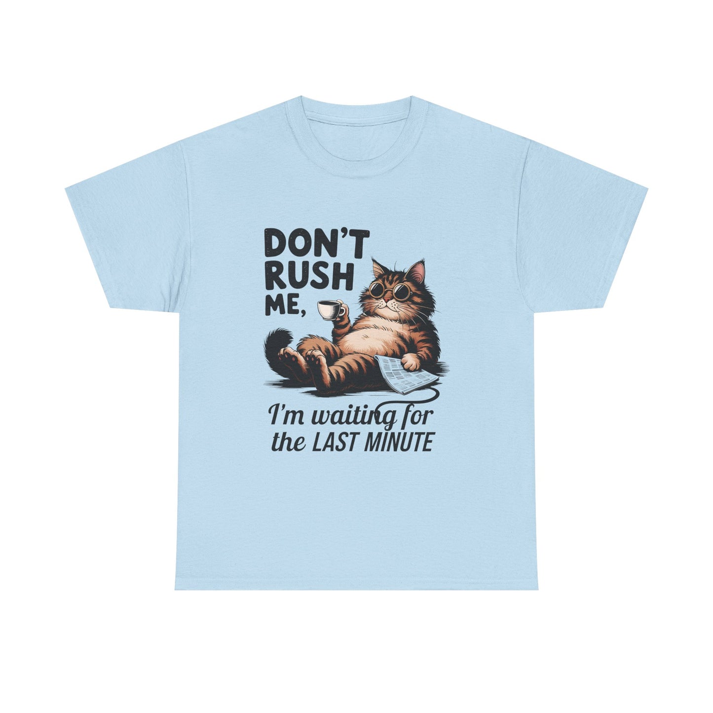 Cat T-Shirt - "Don't Rush Me, I'm Waiting for the Last Minute" Funny Lazy Cat Tee