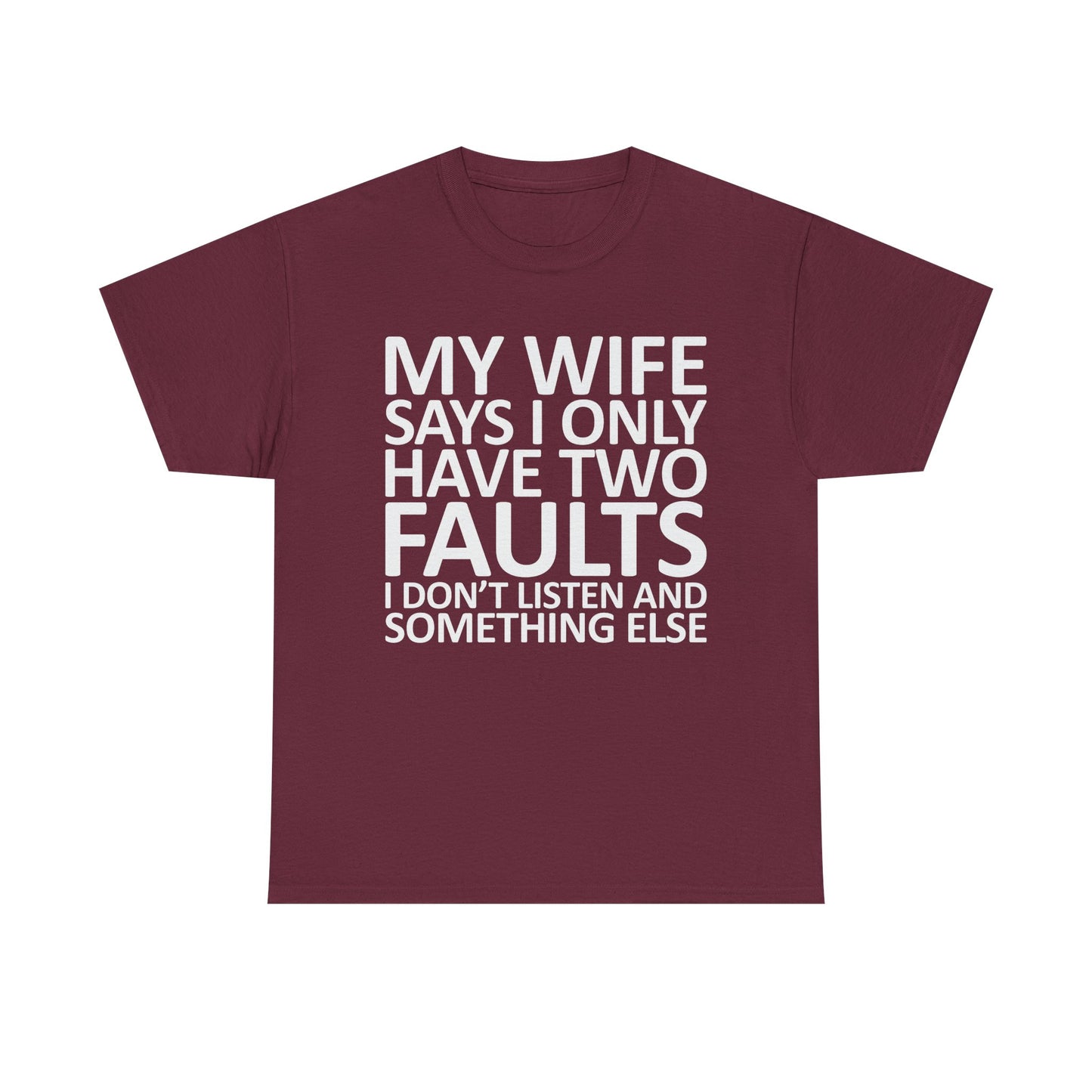 Funny Tee — “My Wife Says I Only Have Two Faults” Humorous Husband Shirt