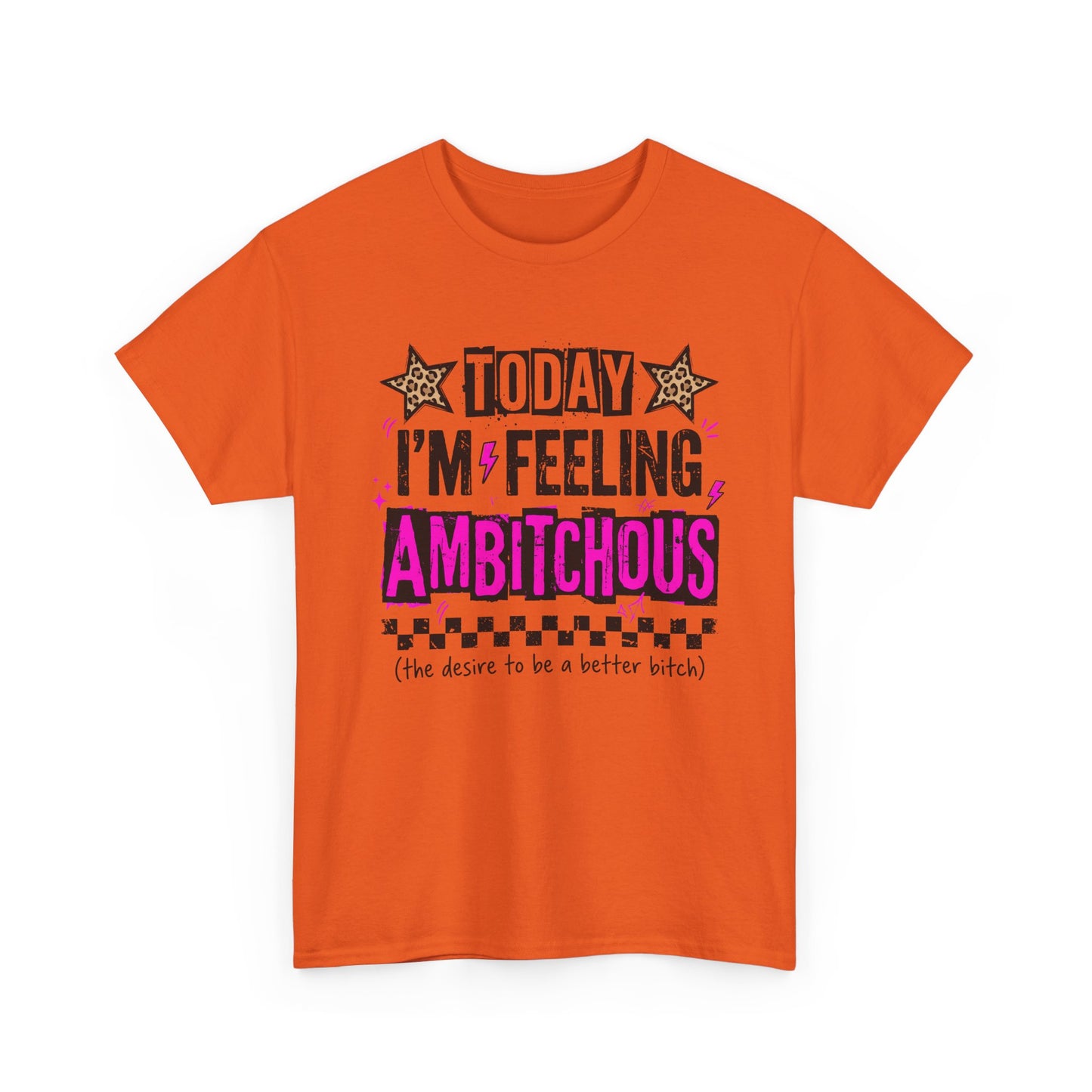 Feeling Ambitious Tee — "Today I'm Feeling Ambitious" Graphic T‑Shirt
