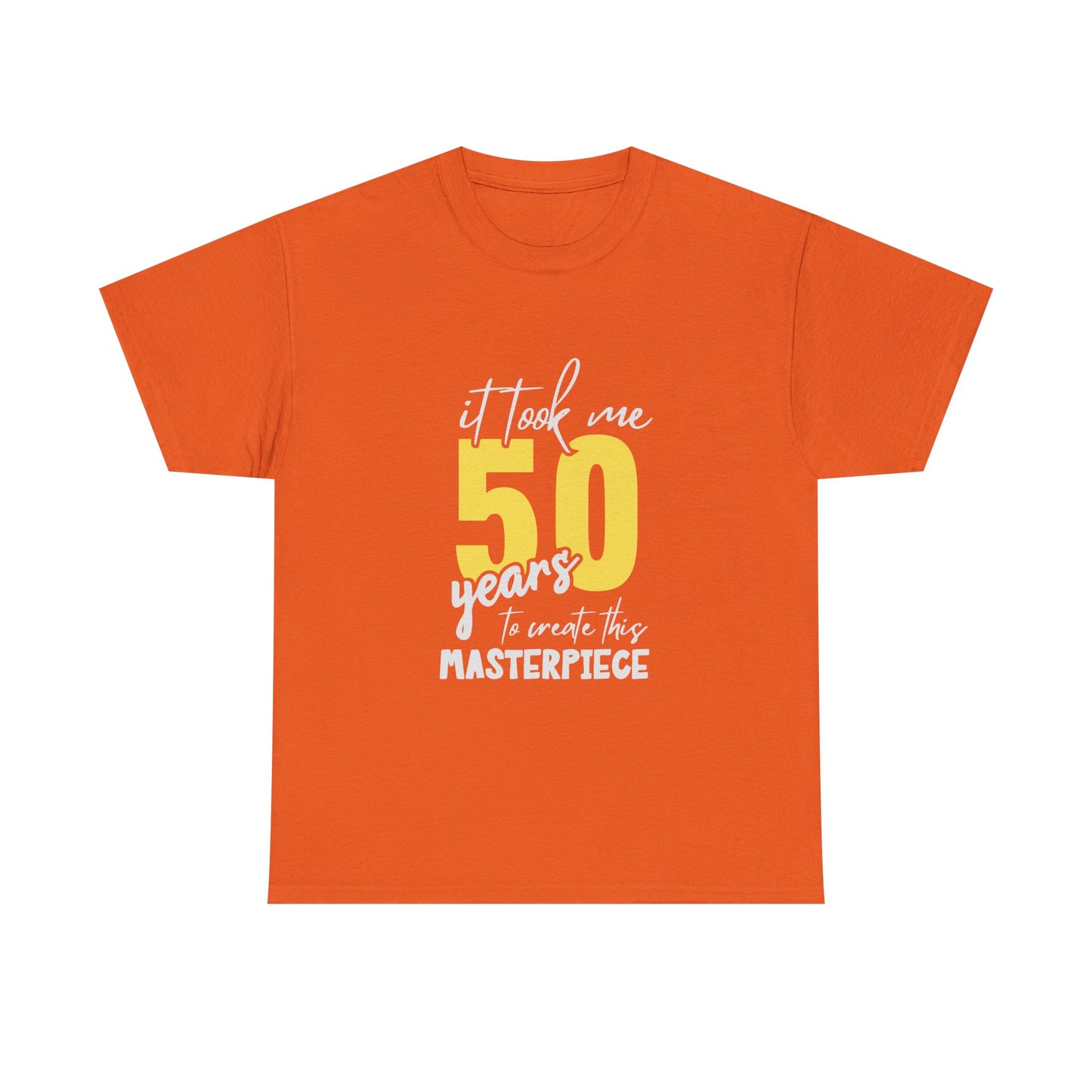 50th Birthday T-Shirt — "It Took Me 50 Years to Create This Masterpiece"