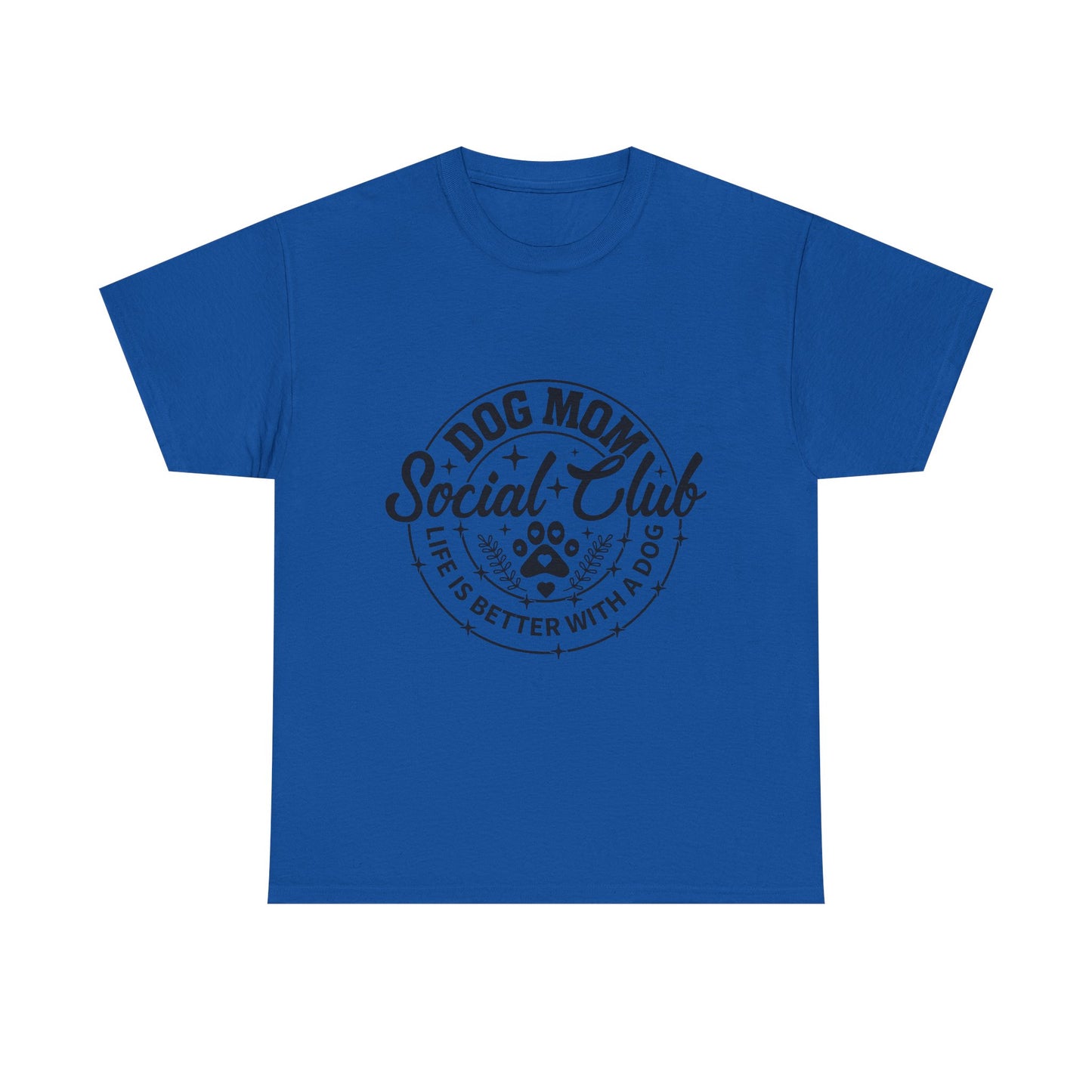 Dog Mom Social Club T-Shirt — "Life's Better With a Dog"
