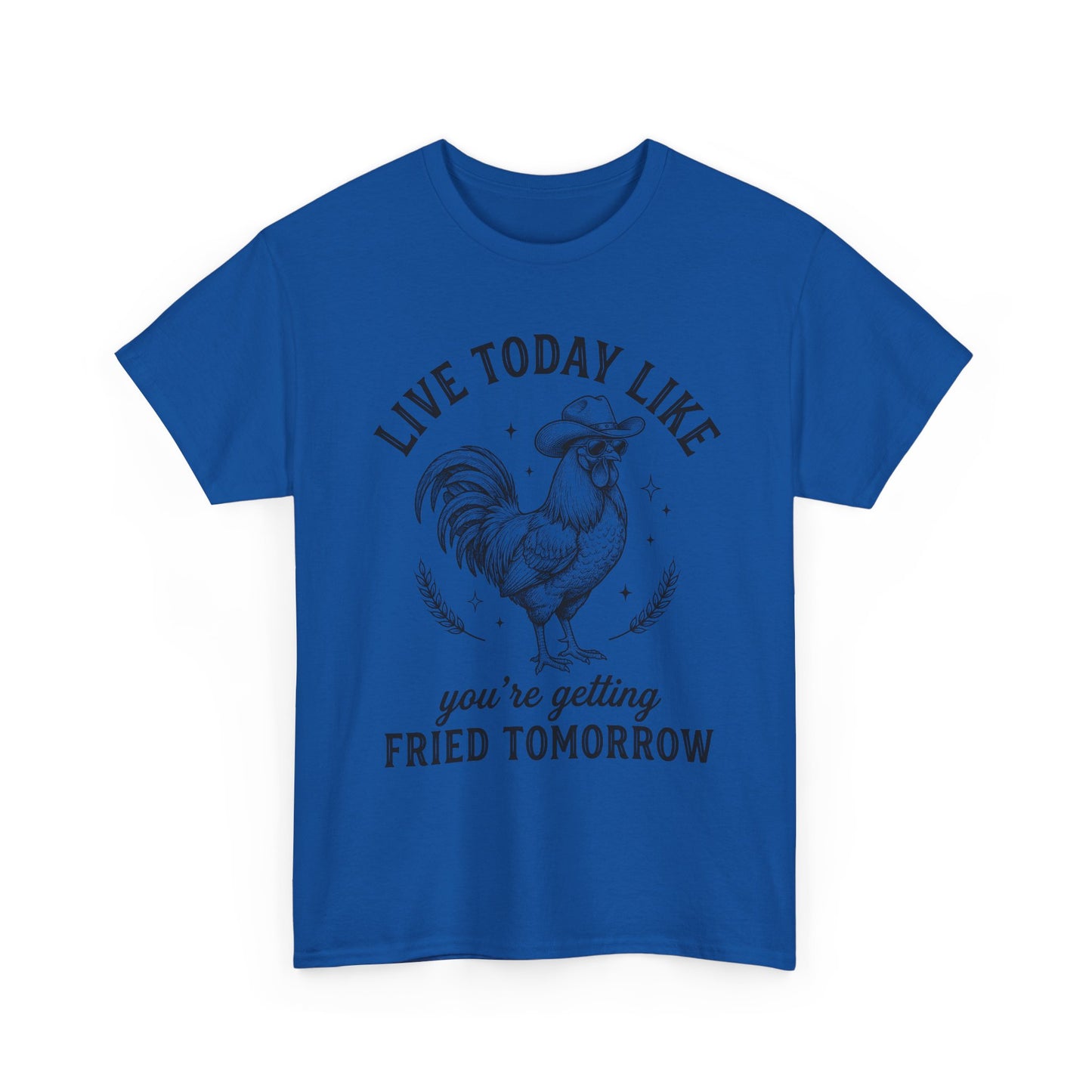 Rooster 'Live Today Like You're Getting Fried Tomorrow' Graphic Tee