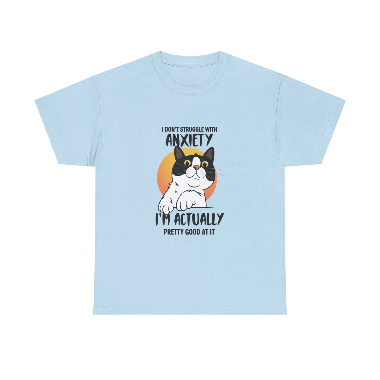 Cat Anxiety Tee — "I Don't Struggle With Anxiety, I'm Actually Pretty Good At It"