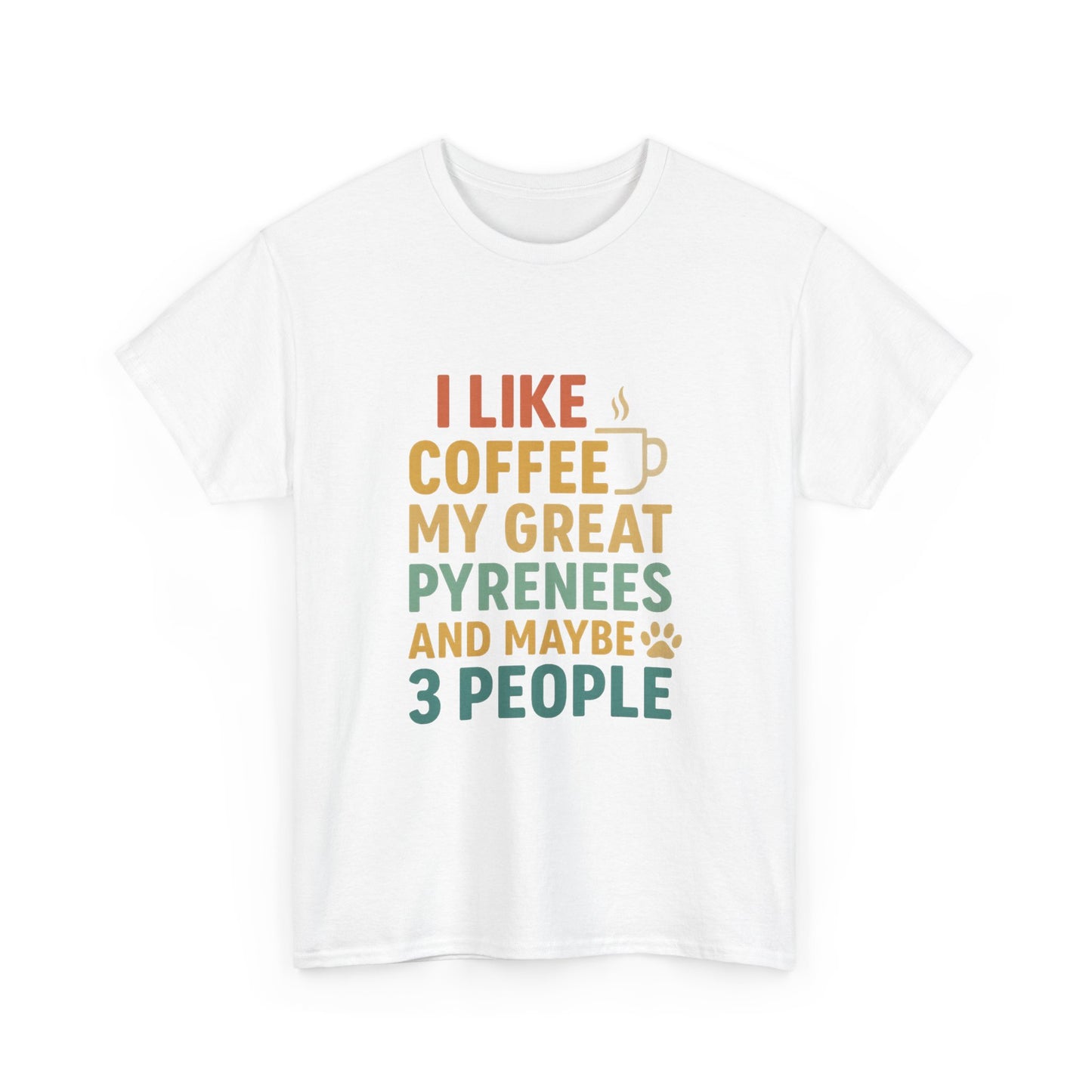 T‑Shirt — "I Like Coffee, My Great Pyrenees and Maybe 3 People" Funny Dog Lover Tee