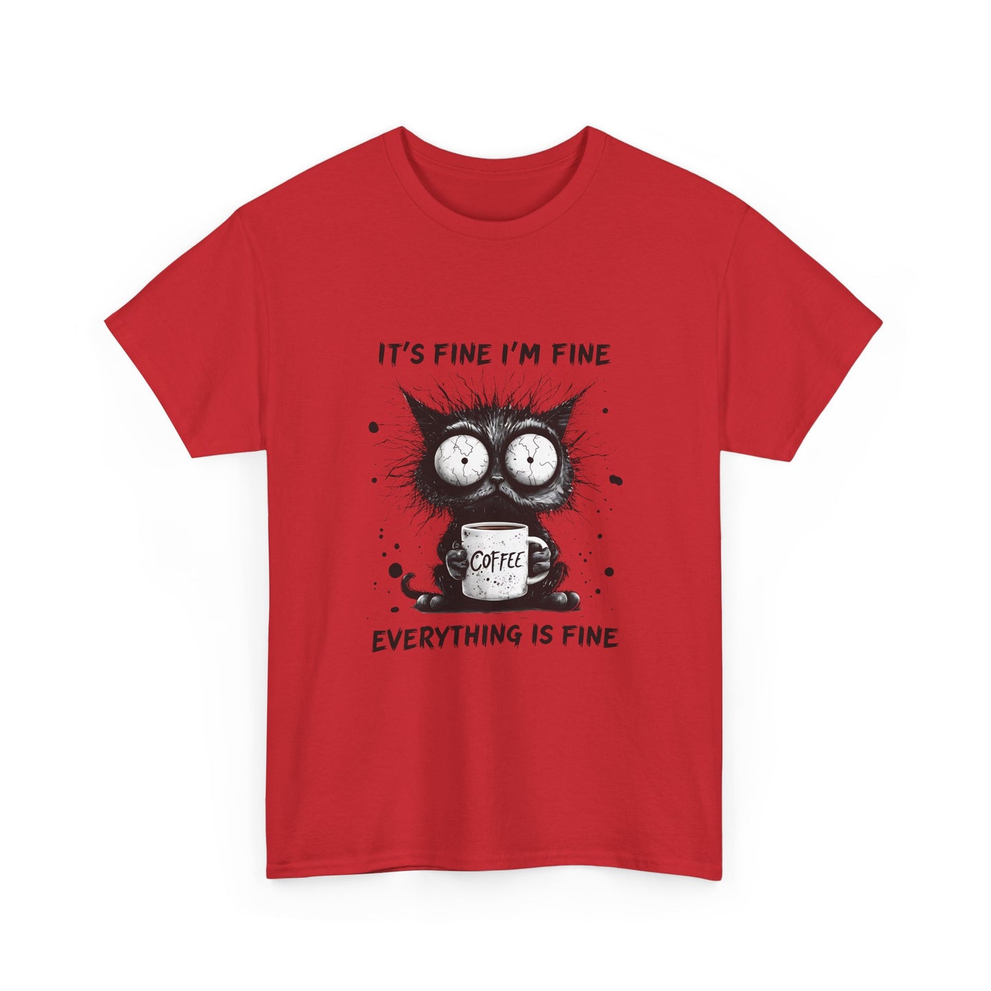 Graphic Tee — “It’s Fine I’m Fine Everything Is Fine” Cat Coffee Shirt